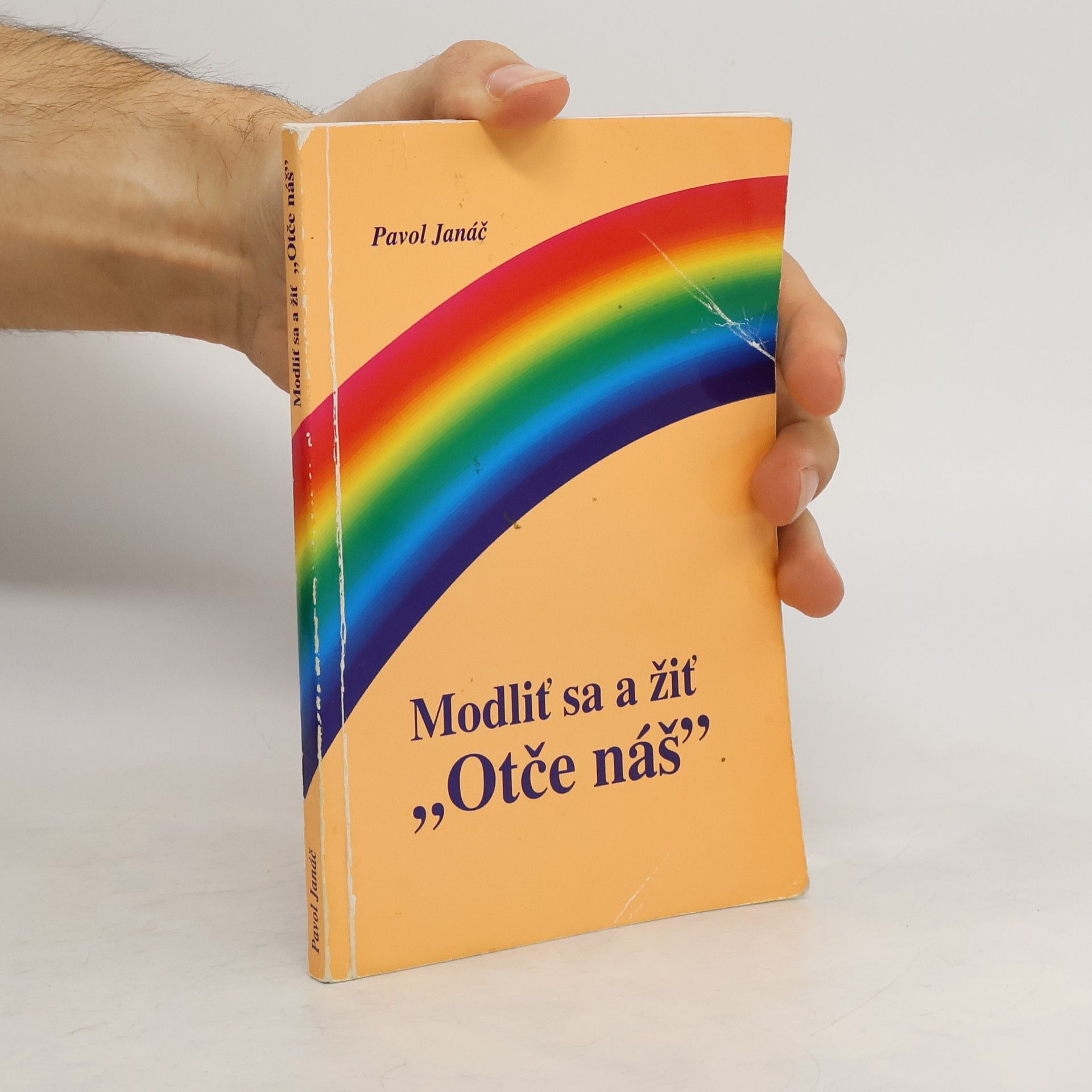 Pavol Janáč Modliť sa a žiť "Otče náš"