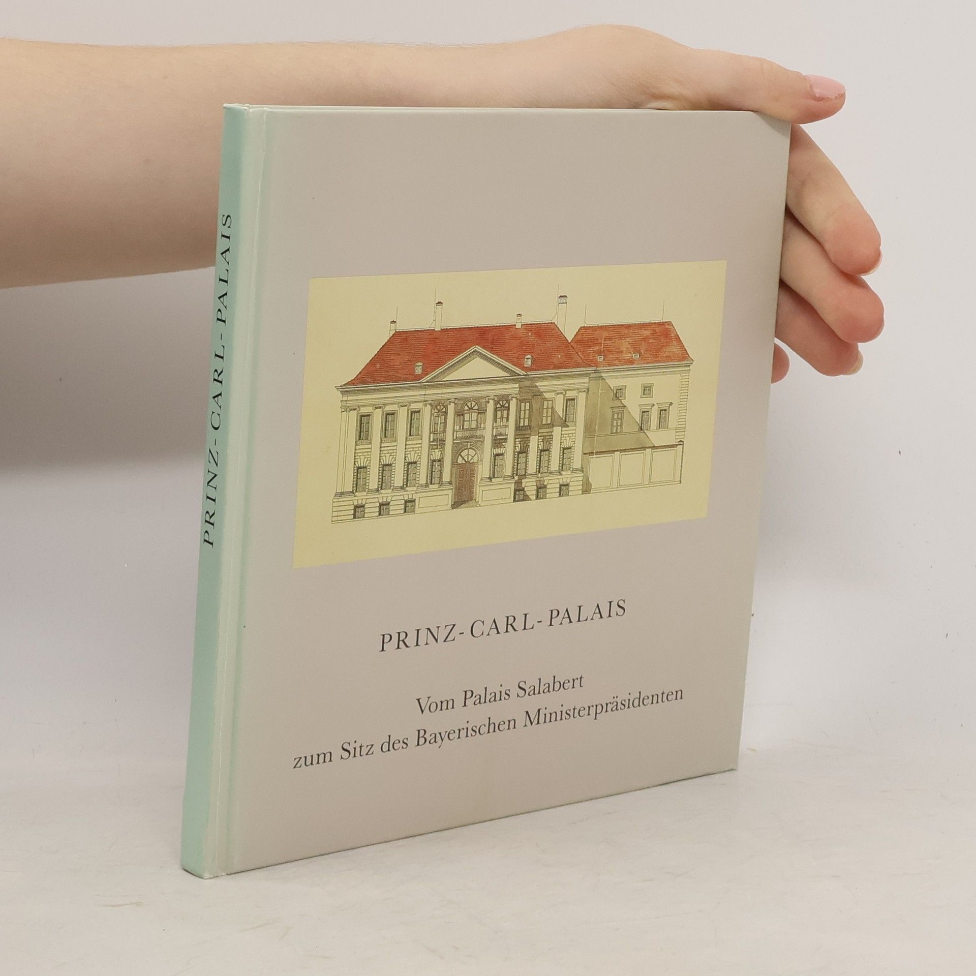 Collectif d'auteurs Prinz-Carl-Palais. Vom Palais Salabert zum Sitz des Bayerischen Ministerpräsidenten