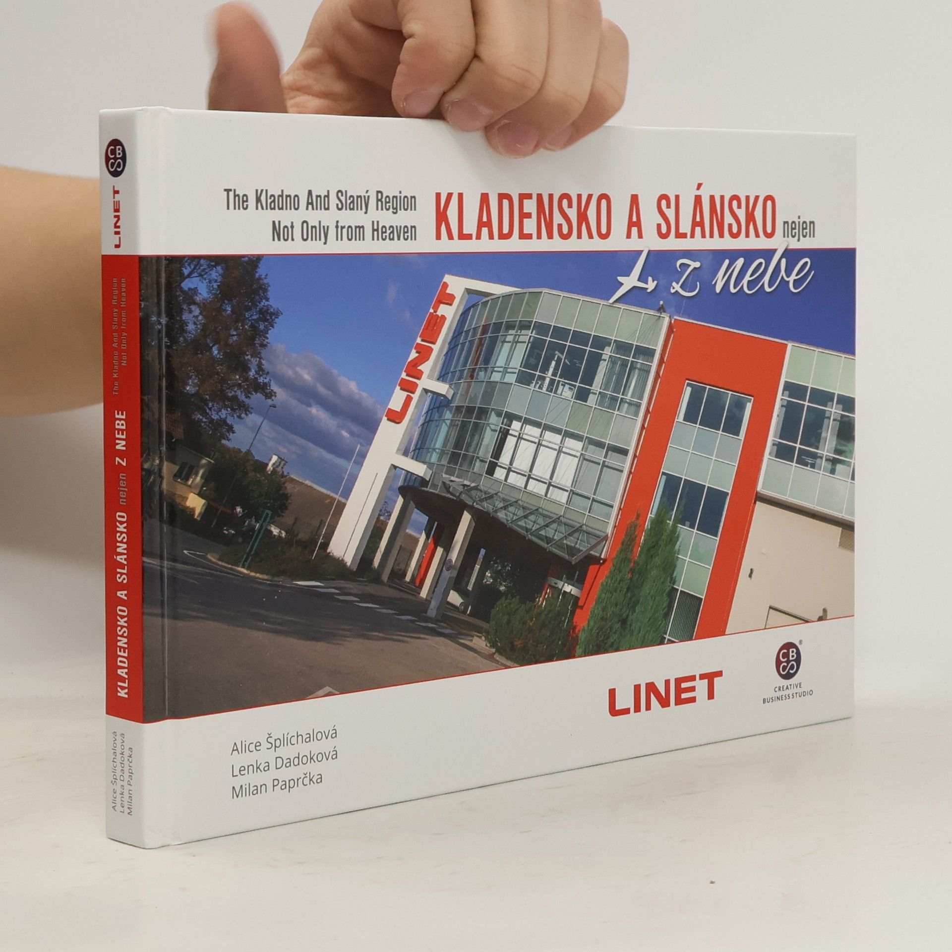 Alice Šplíchalová Kladensko a Slánsko nejen z nebe. The Kladno and Slaný Region not only from heaven