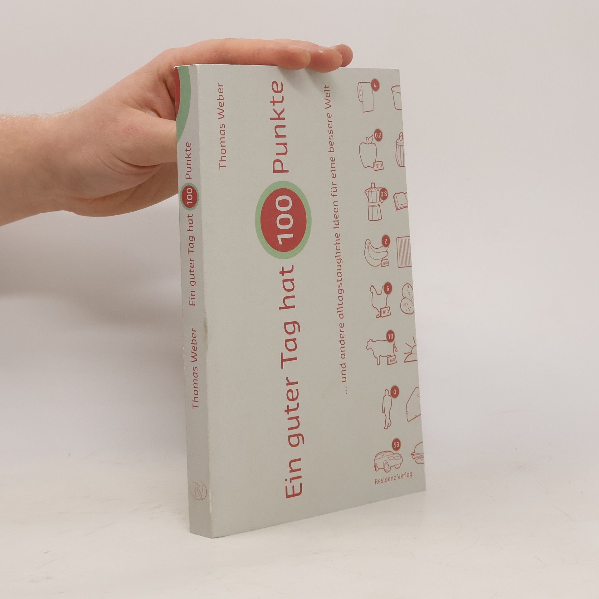 Ein Tag hat 100 Punkte ... und andere alltagstaugliche Ideen für eine bessere Welt