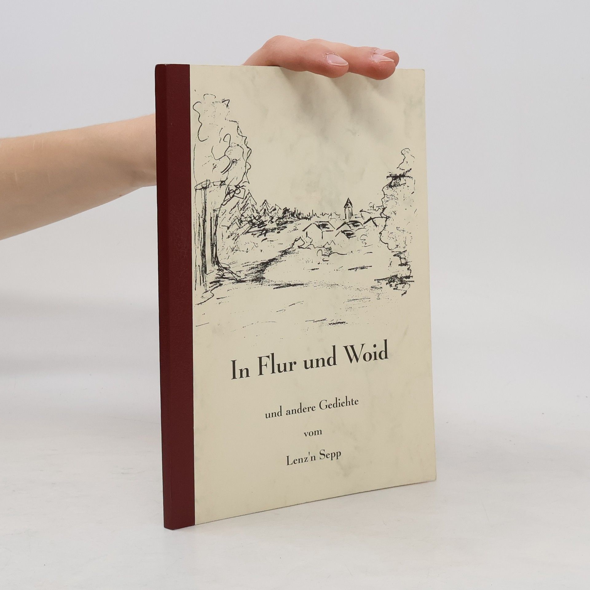 Lenz'n Sepp In Flur und Woid und andere Gedichte