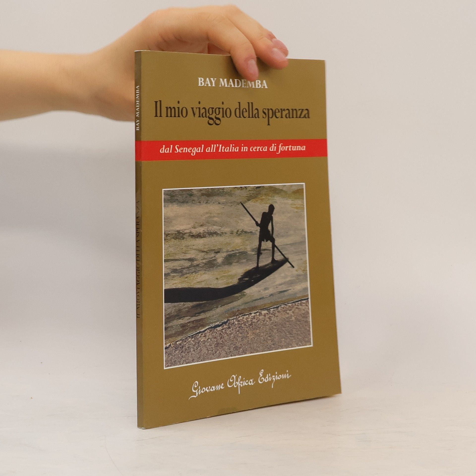 Bay Mademba Il mio viaggio della speranza : dal Senegal all'Italia in cerca di fortuna