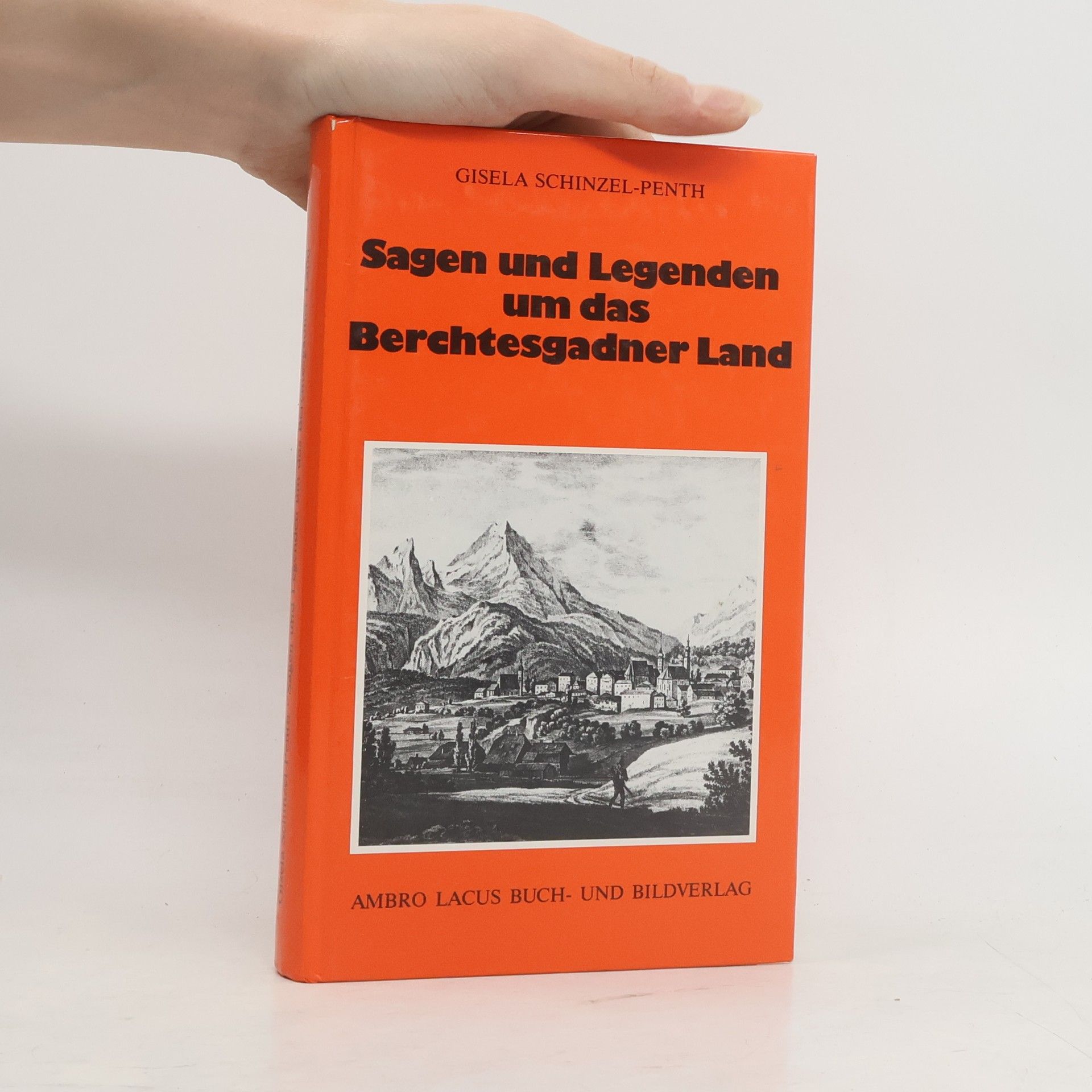 Gisela Schinzel Penth Sagen und Legenden um das Berchtesgadner Land