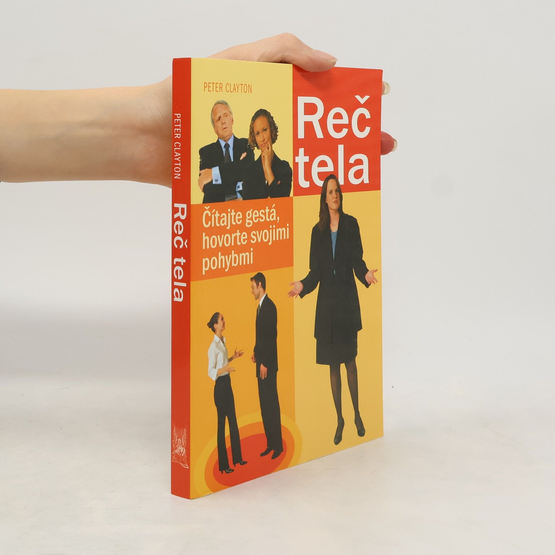 Peter Clayton Reč tela : čítajte gestá, hovorte svojimi pohybmi