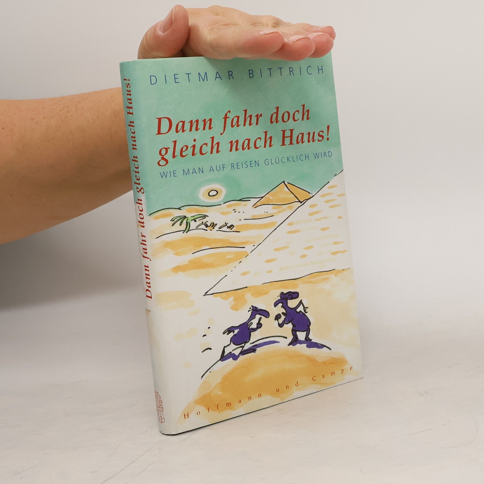 Dietmar Bittrich Dann fahr doch gleich nach Haus!