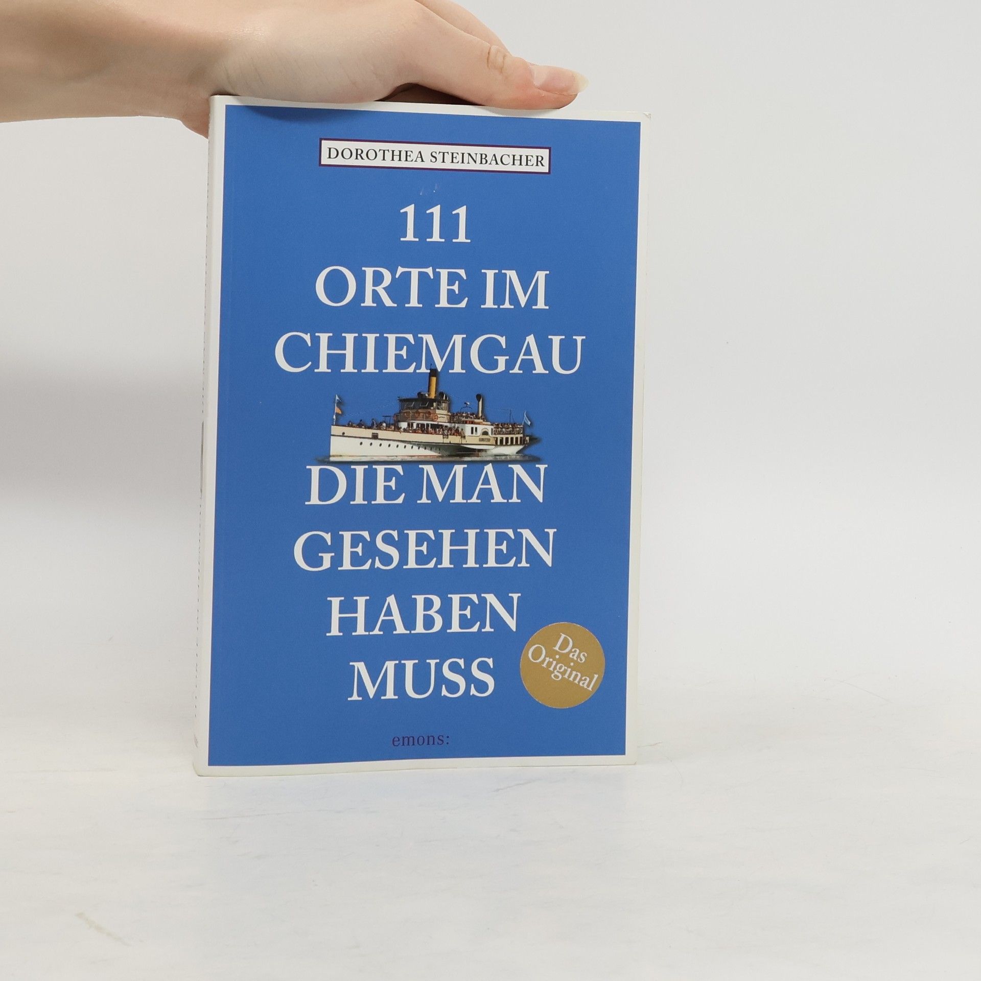 Dorothea Steinbacher 111 Orte im Chiemgau, die man gesehen haben muss