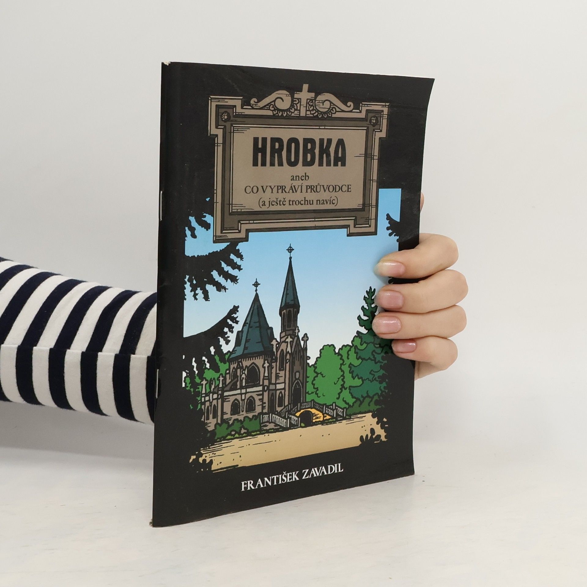 František Zavadil Hrobka, aneb, Co vypráví průvodce (a ještě trochu navíc)