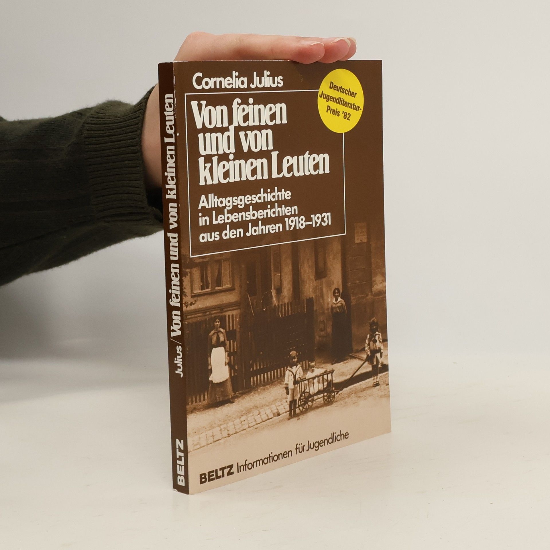 Cornelia Julius Von feinen und von kleinen Leuten : Alltagsgeschichte in Lebensberichten aus den Jahren 1918-1931