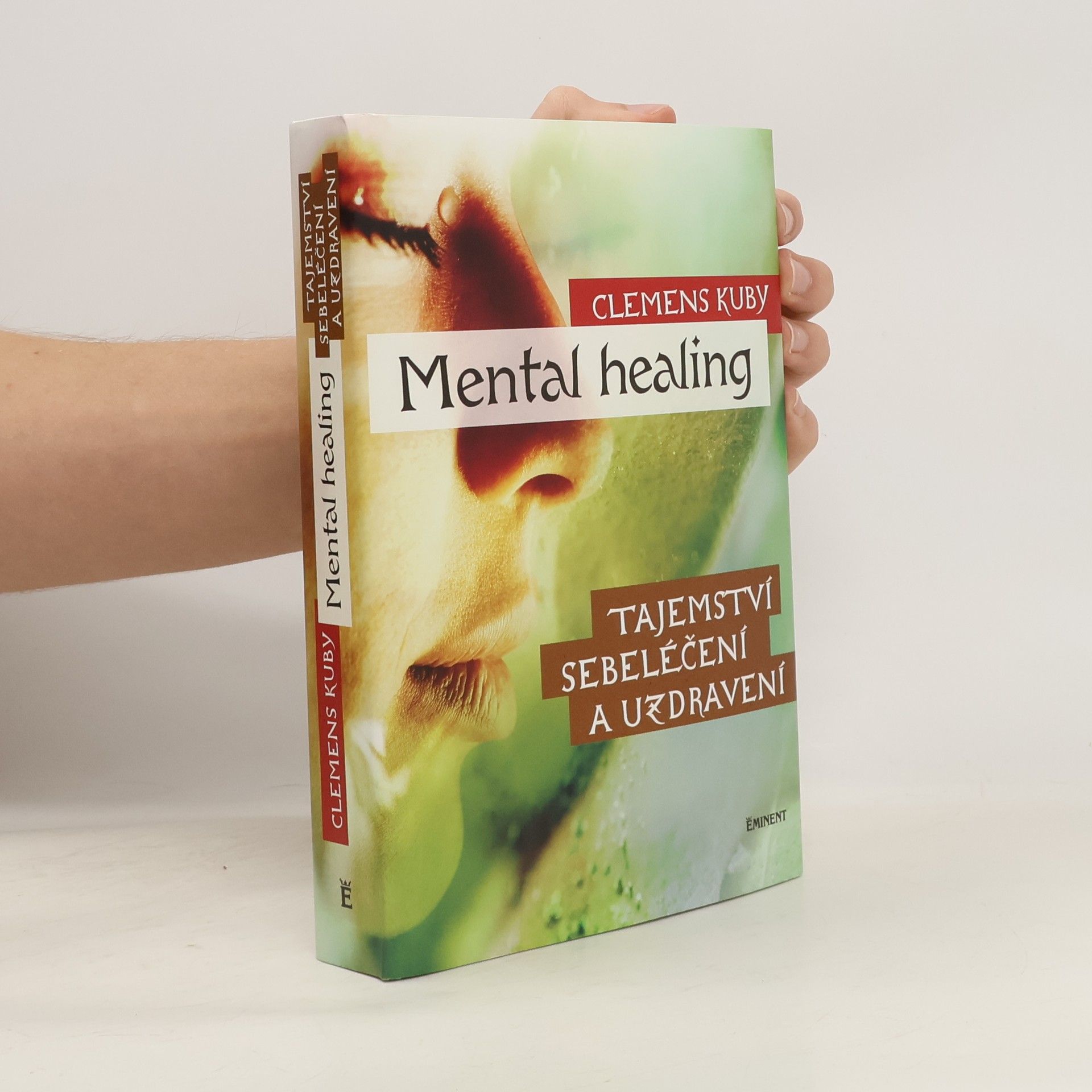 Clemens Kuby Mental healing: Tajemství sebeléčení a uzdravení