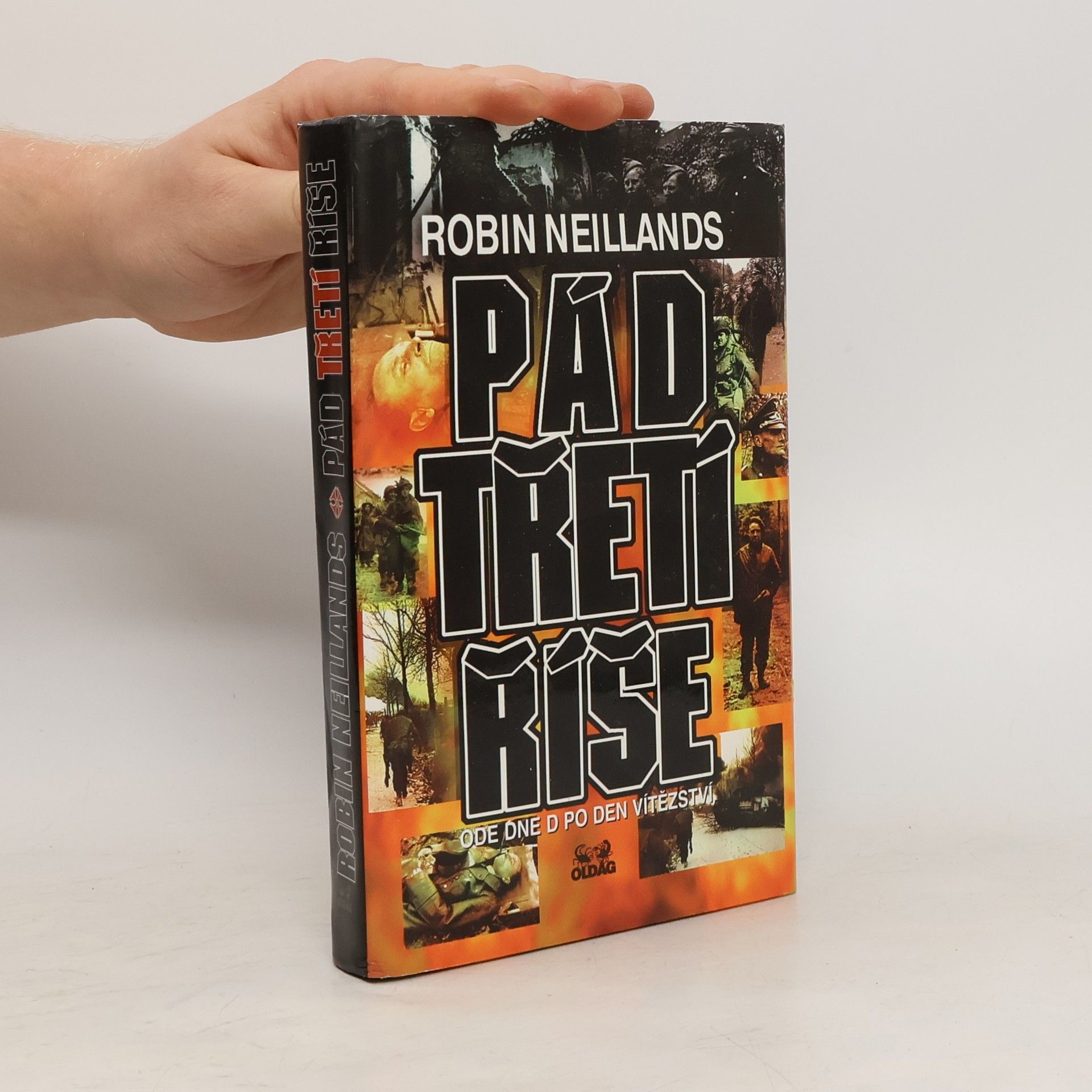 Robin Neillands Pád Třetí říše: ode Dne D po Den vítězství