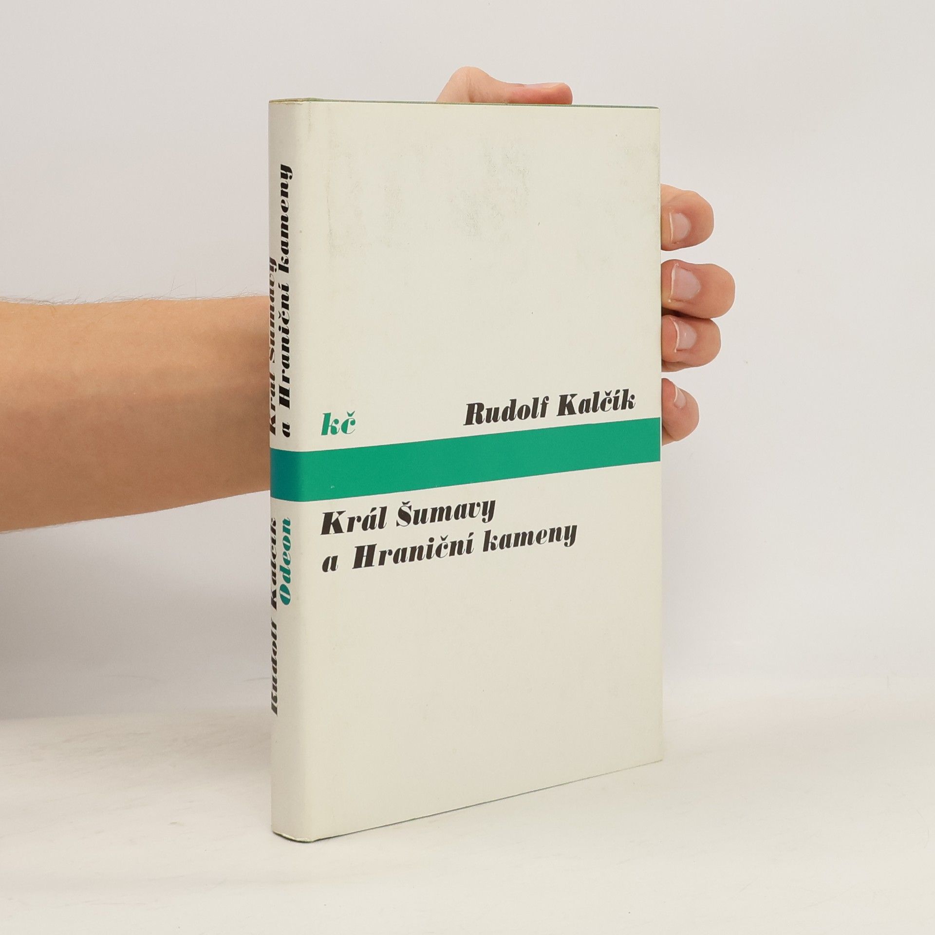Rudolf Kalčík Král Šumavy a Hraniční kameny