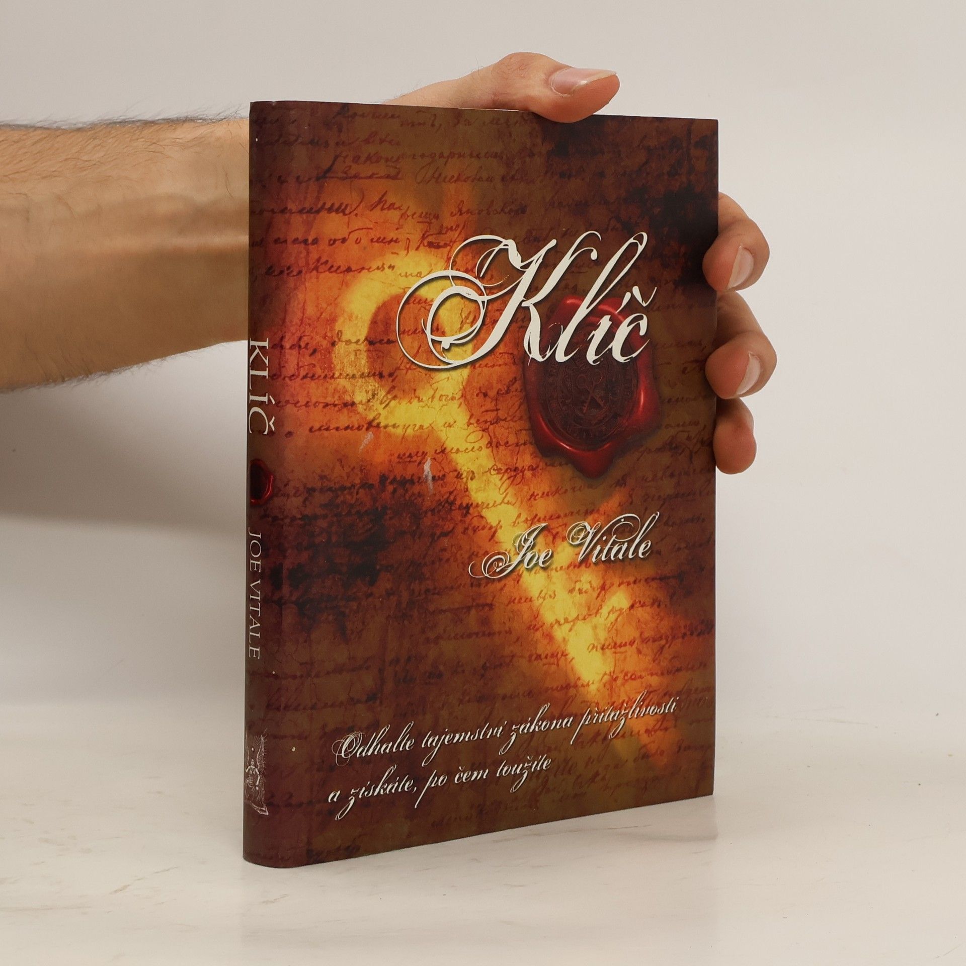 Joe Vitale Klíč. Odhalte tajemství zákona přitažlivosti a získáte, po čem toužíte
