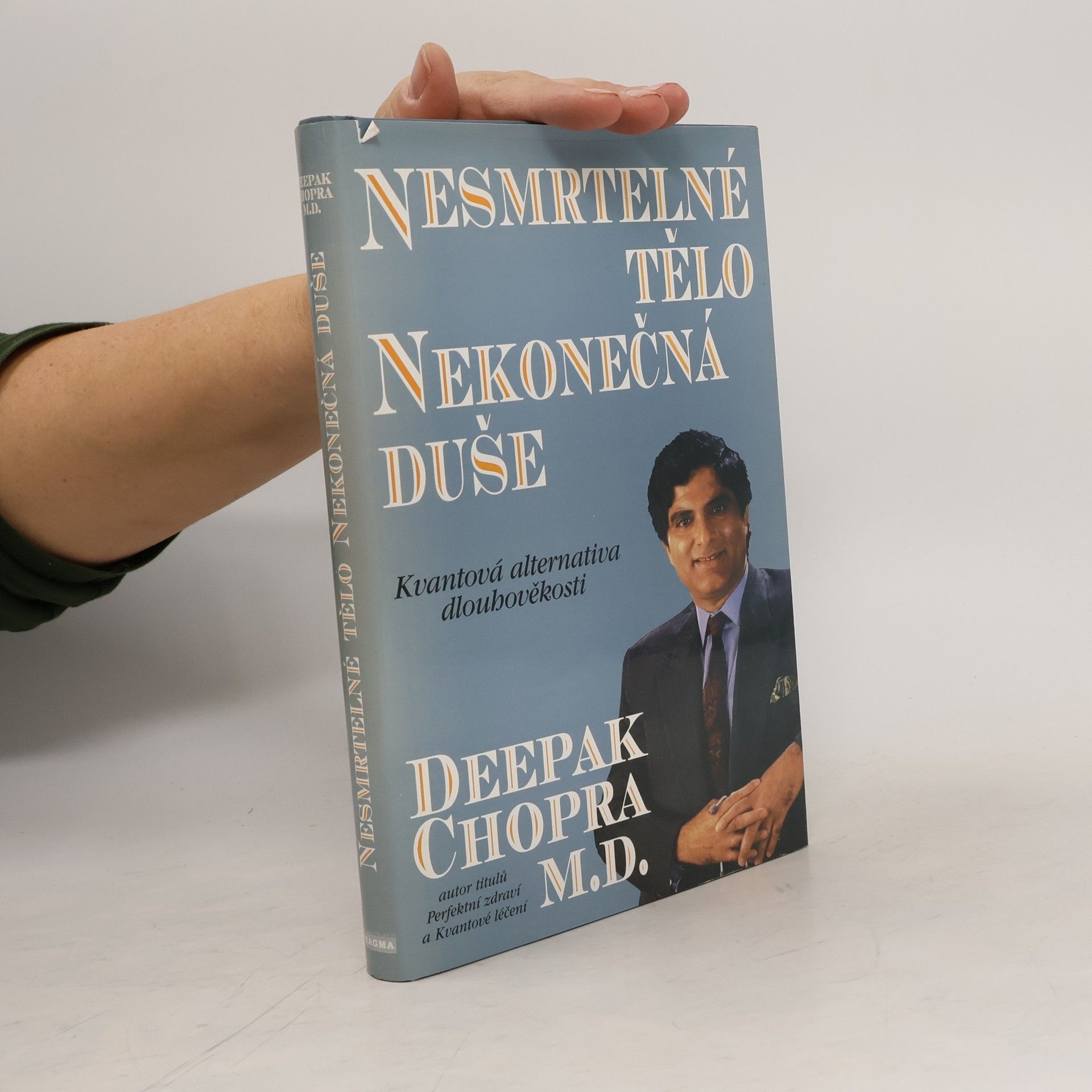 Deepak Chopra Nesmrtelné tělo, nekonečná duše : kvantová alternativa dlouhověkosti