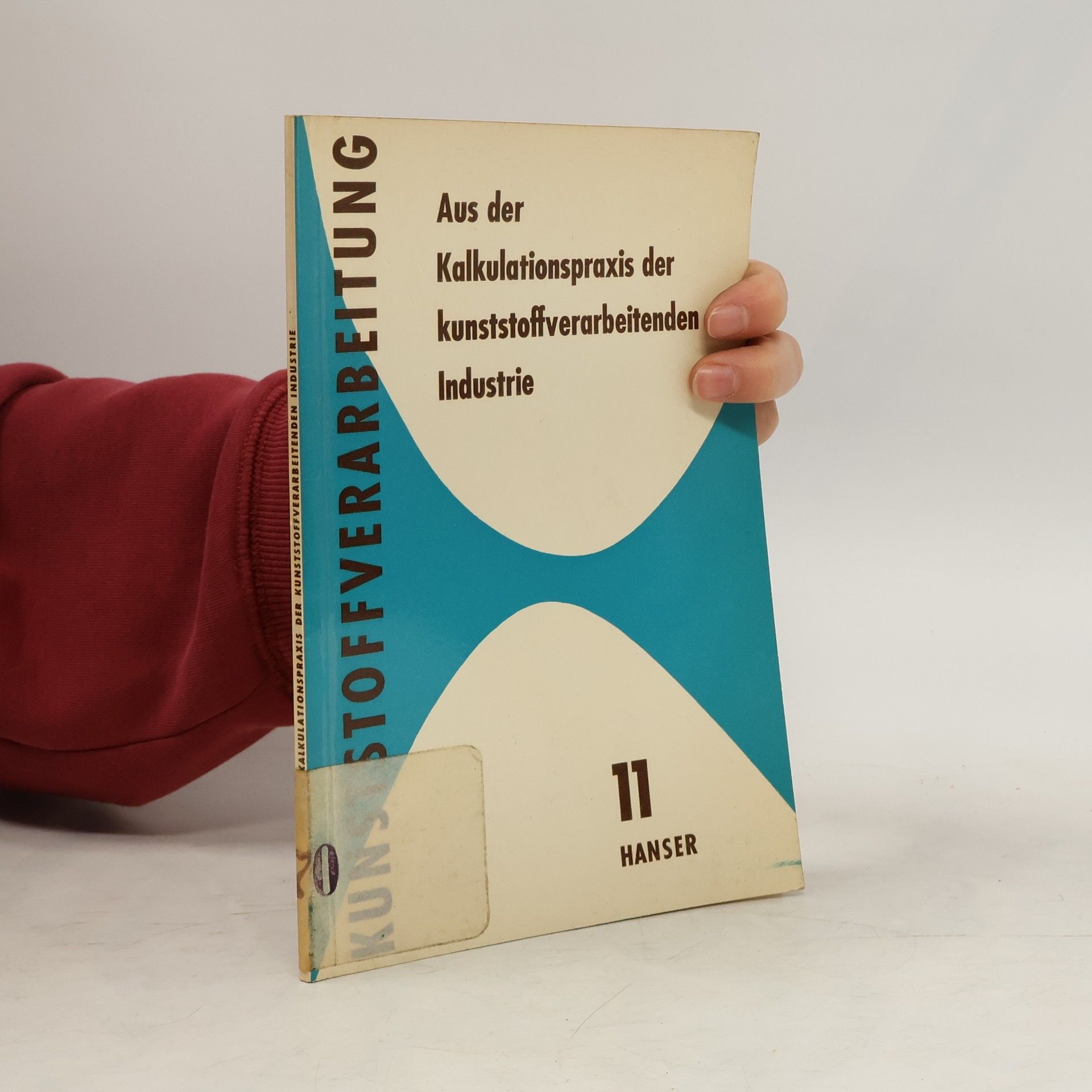 Autorenkollektiv Aus der Kalkulationspraxis der kunststoffverarbeitenden Industrie