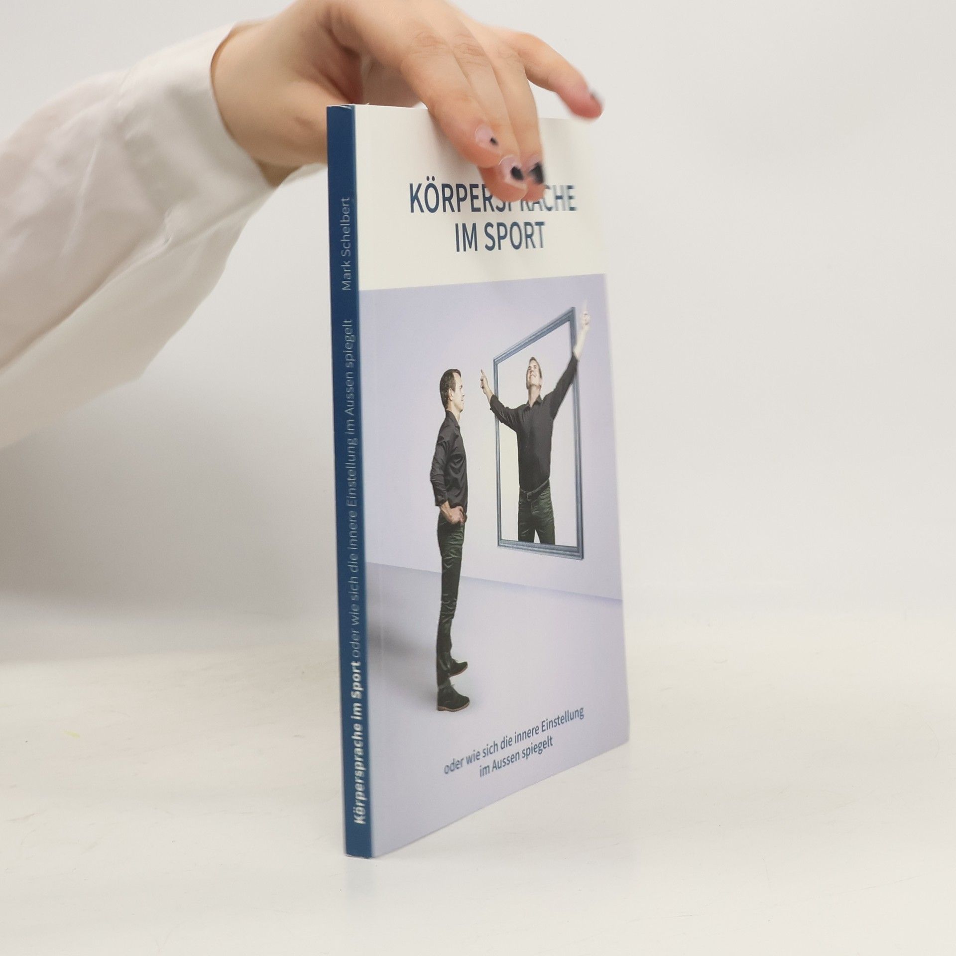 Mark Schelbert Körpersprache im Sport oder Wie sich die innere Einstellung im Aussen spiegelt