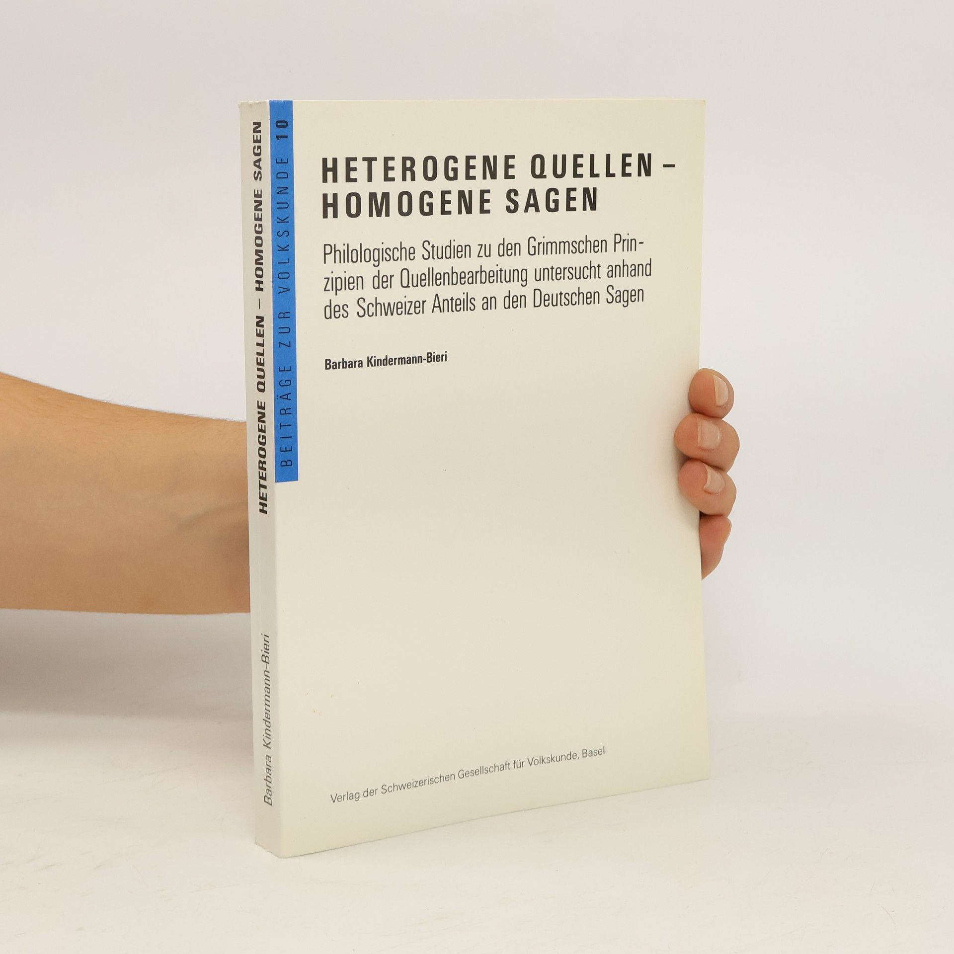 Beiträge zur Volkskunde - 10: Heterogene Quellen, homogene Sagen