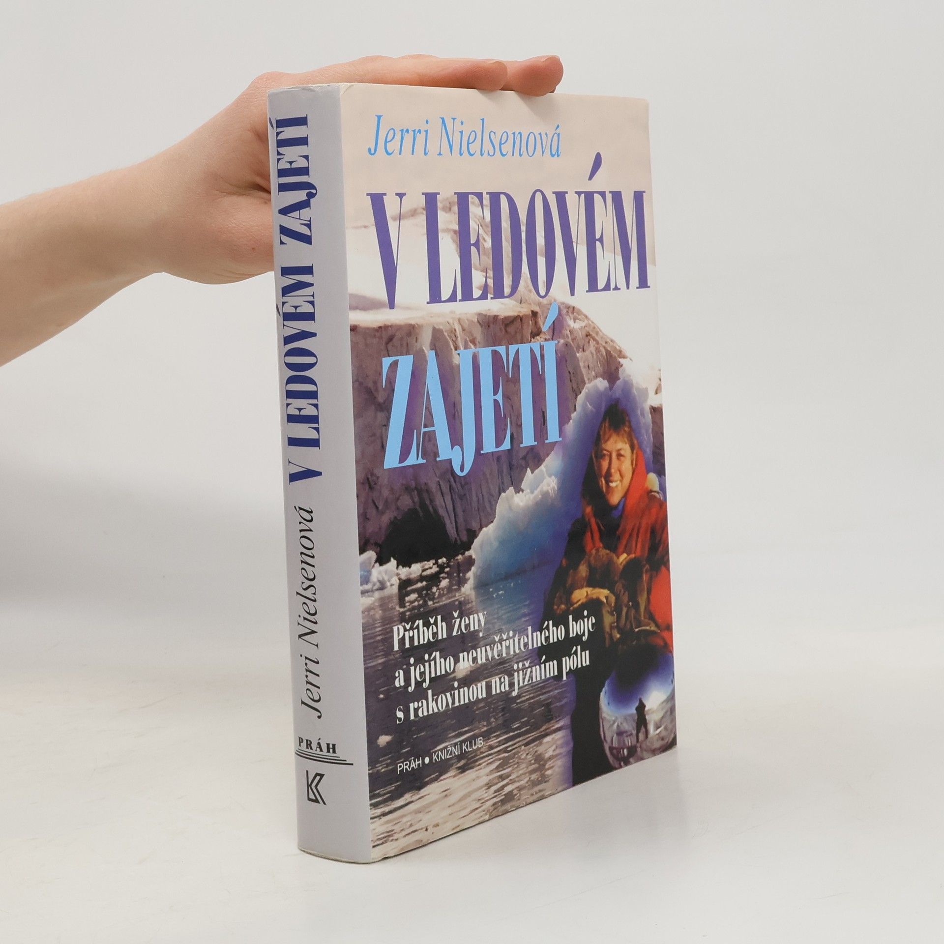 Jerri Nielsen V ledovém zajetí : příběh ženy a jejího neuvěřitelného boje s rakovinou na jižním pólu