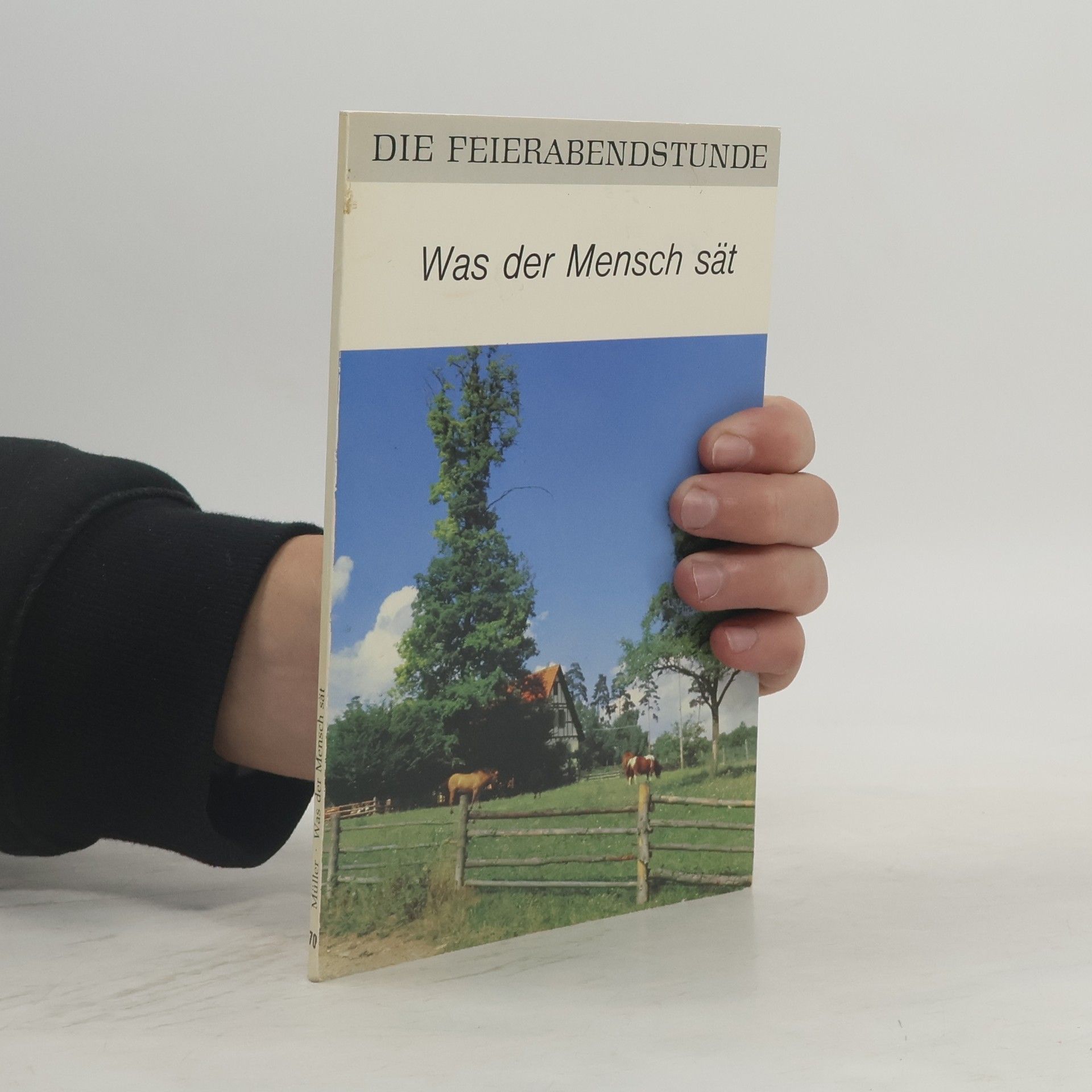 Was der Mensch sät ...