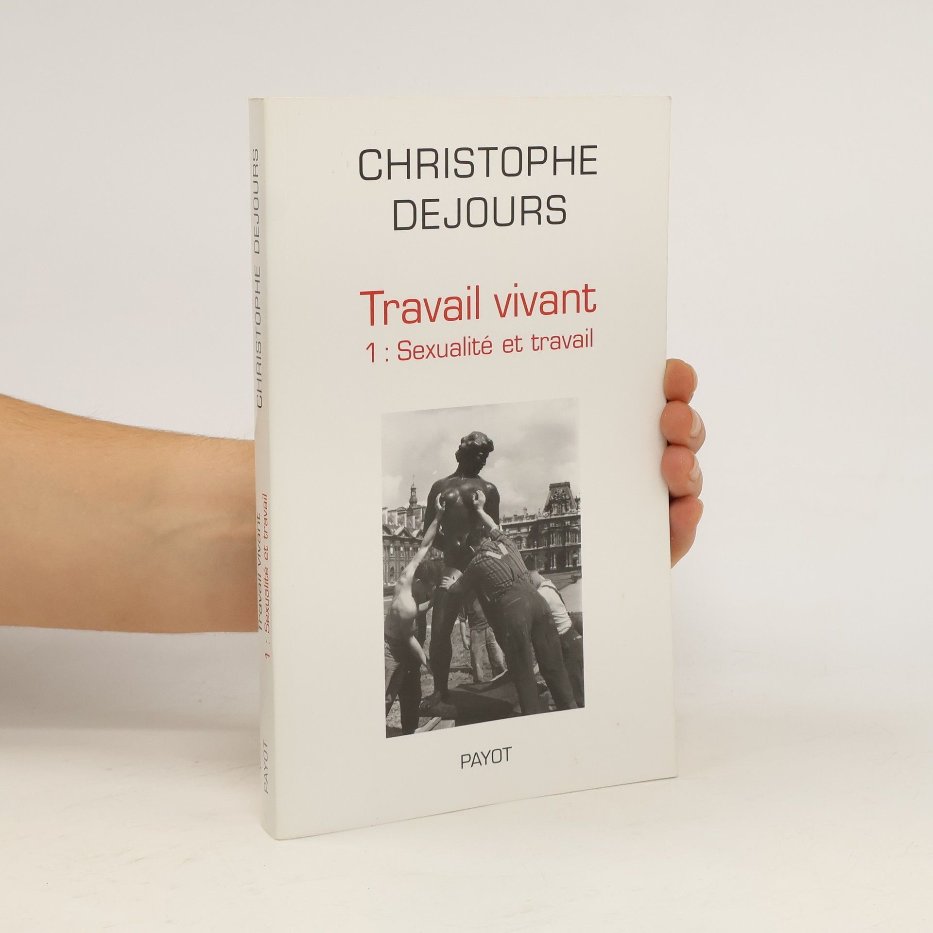 Christophe Dejours Travail vivant. Tome 1