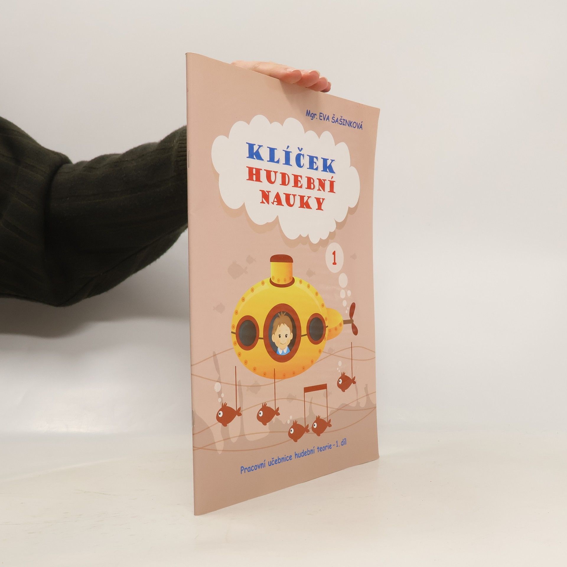 Eva Šašinková Klíček hudební nauky 1. Pracovní učebnice hudební teorie