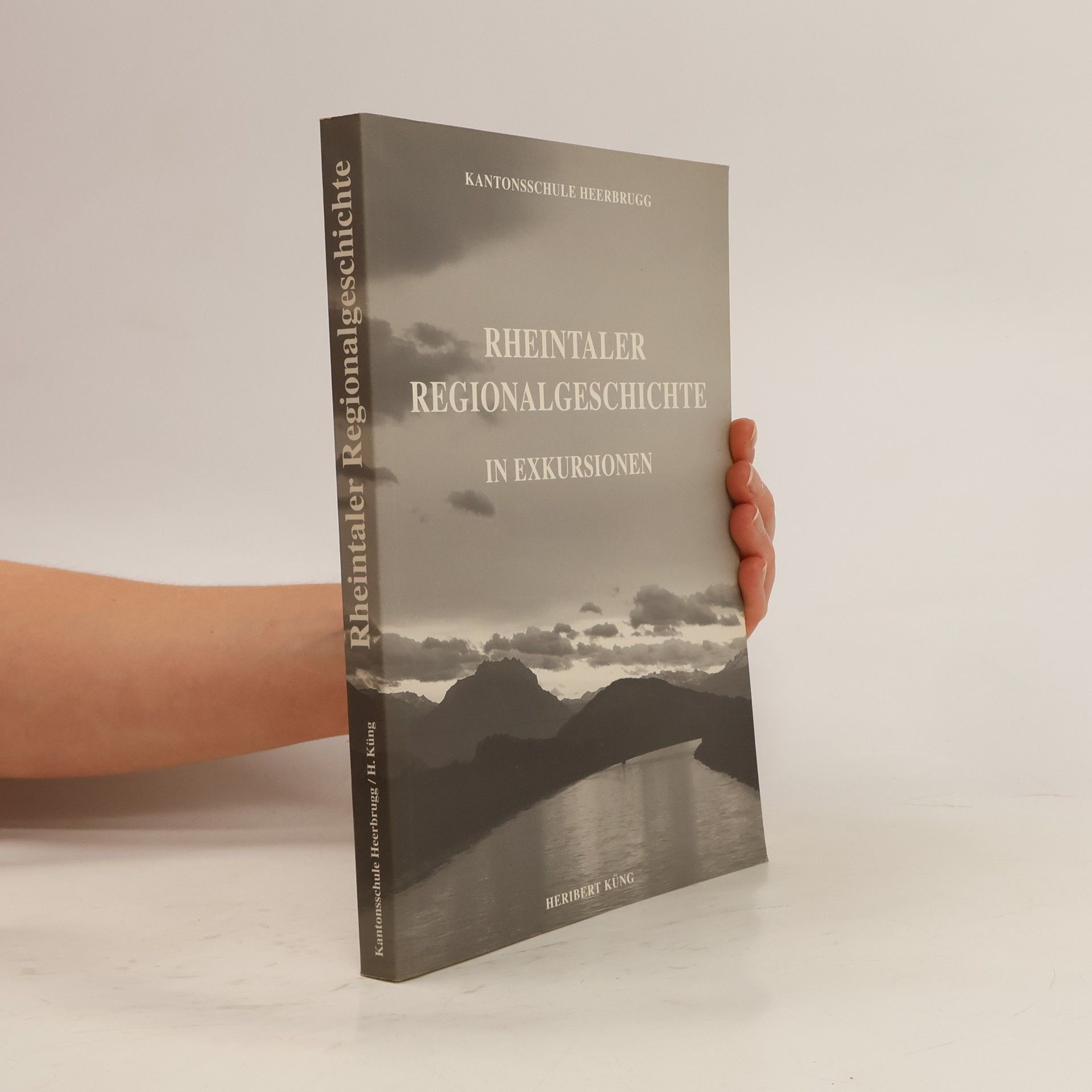 Heribert Küng Rheintaler Regionalgeschichte in Exkursionen