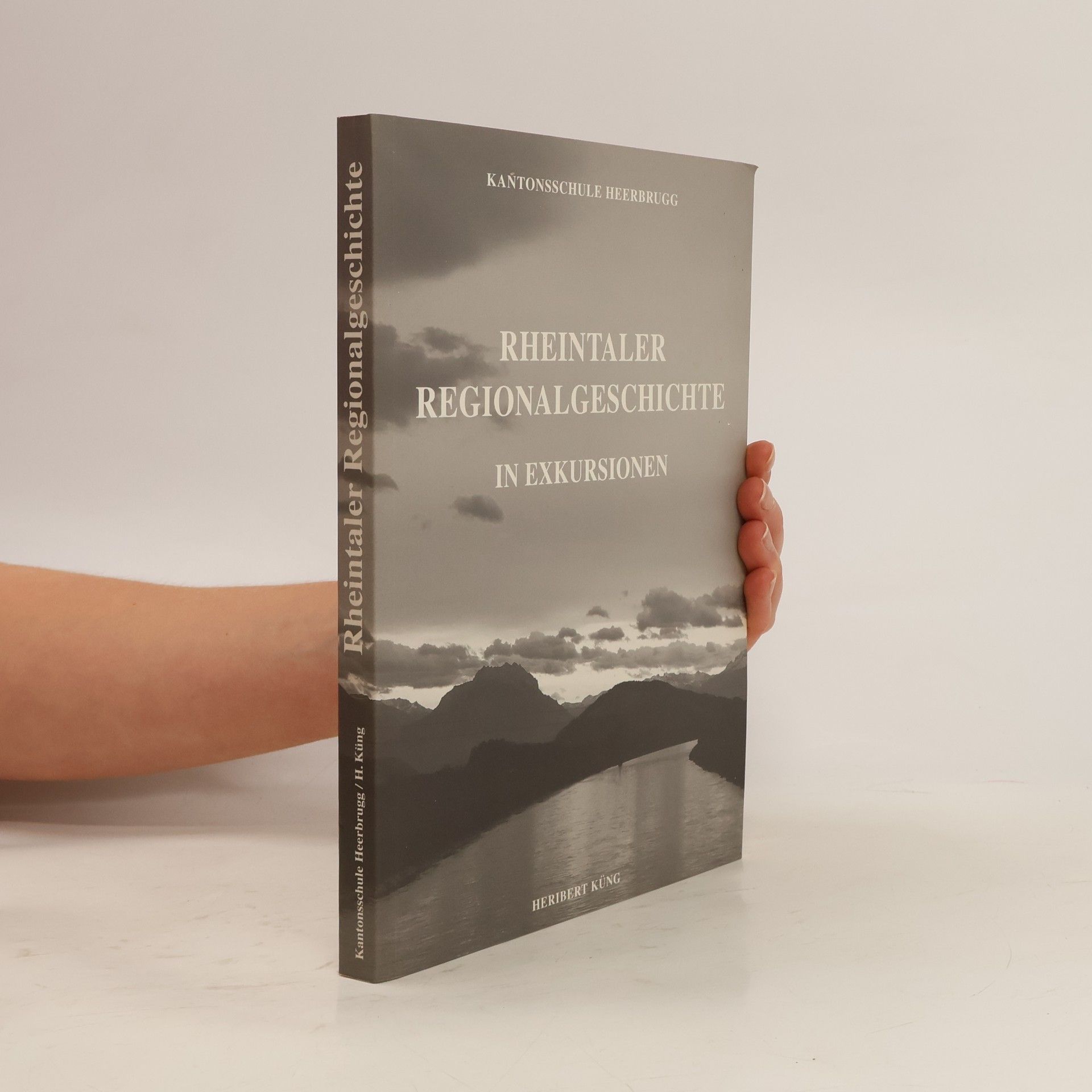 Heribert Küng Rheintaler Regionalgeschichte in Exkursionen