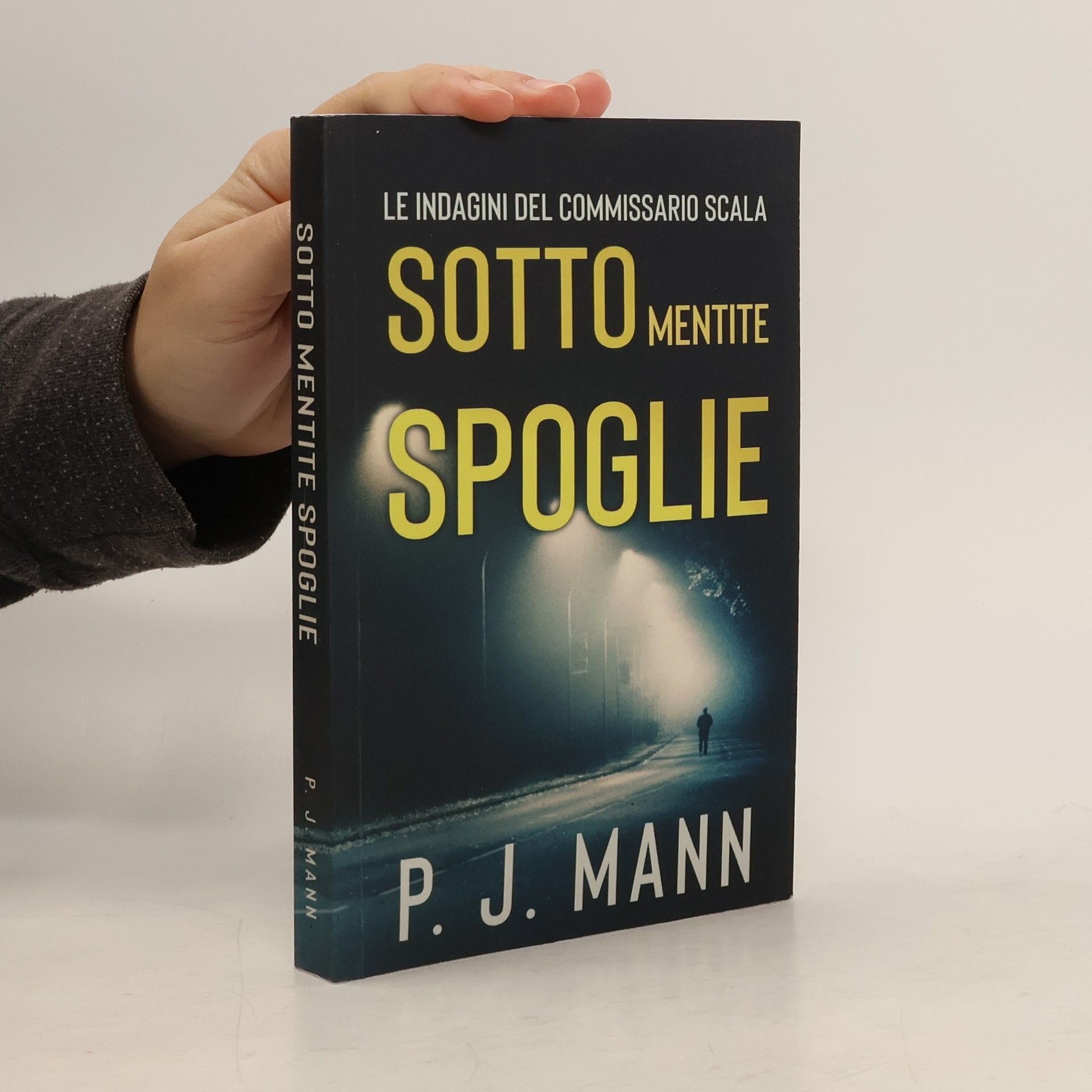 P. J. Mann Le indagini del commissario Scala - 4: Sotto mentite spoglie