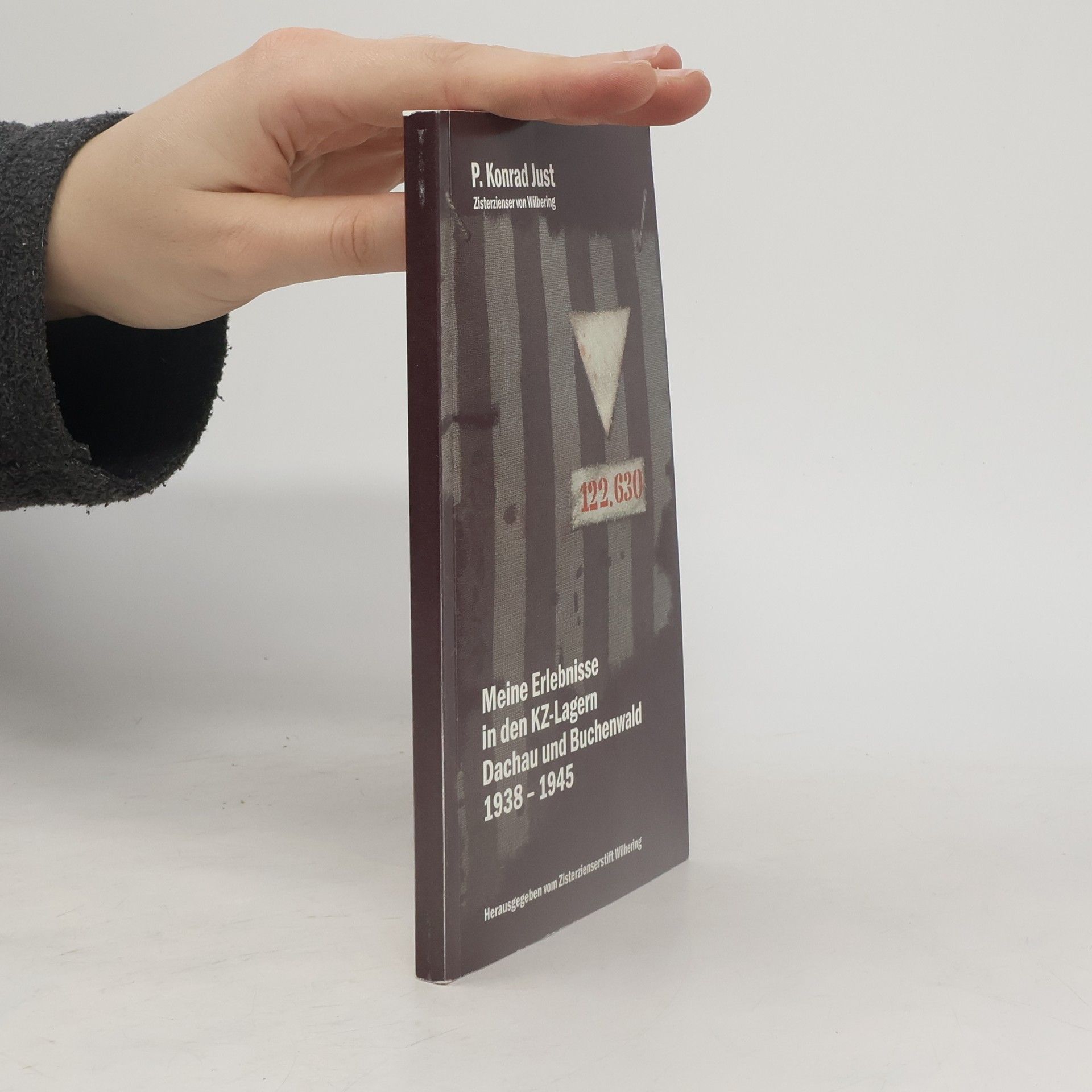 P. Konrad Just Meine Erlebnisse in den KZ-Lagren Dachau und Buchenwald 1938-1945