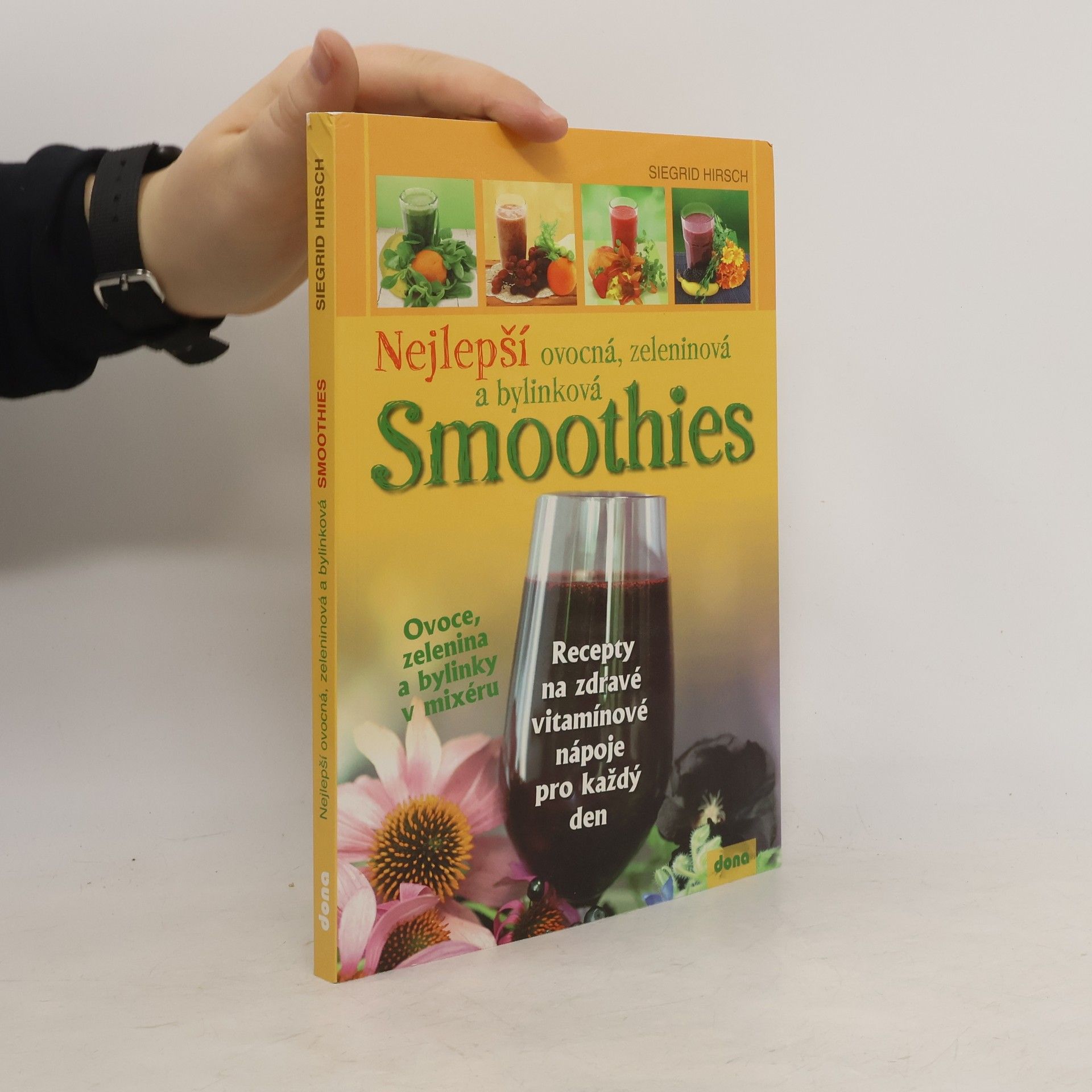 Siegrid Hirsch Nejlepší ovocná, zeleninová a bylinková smoothies