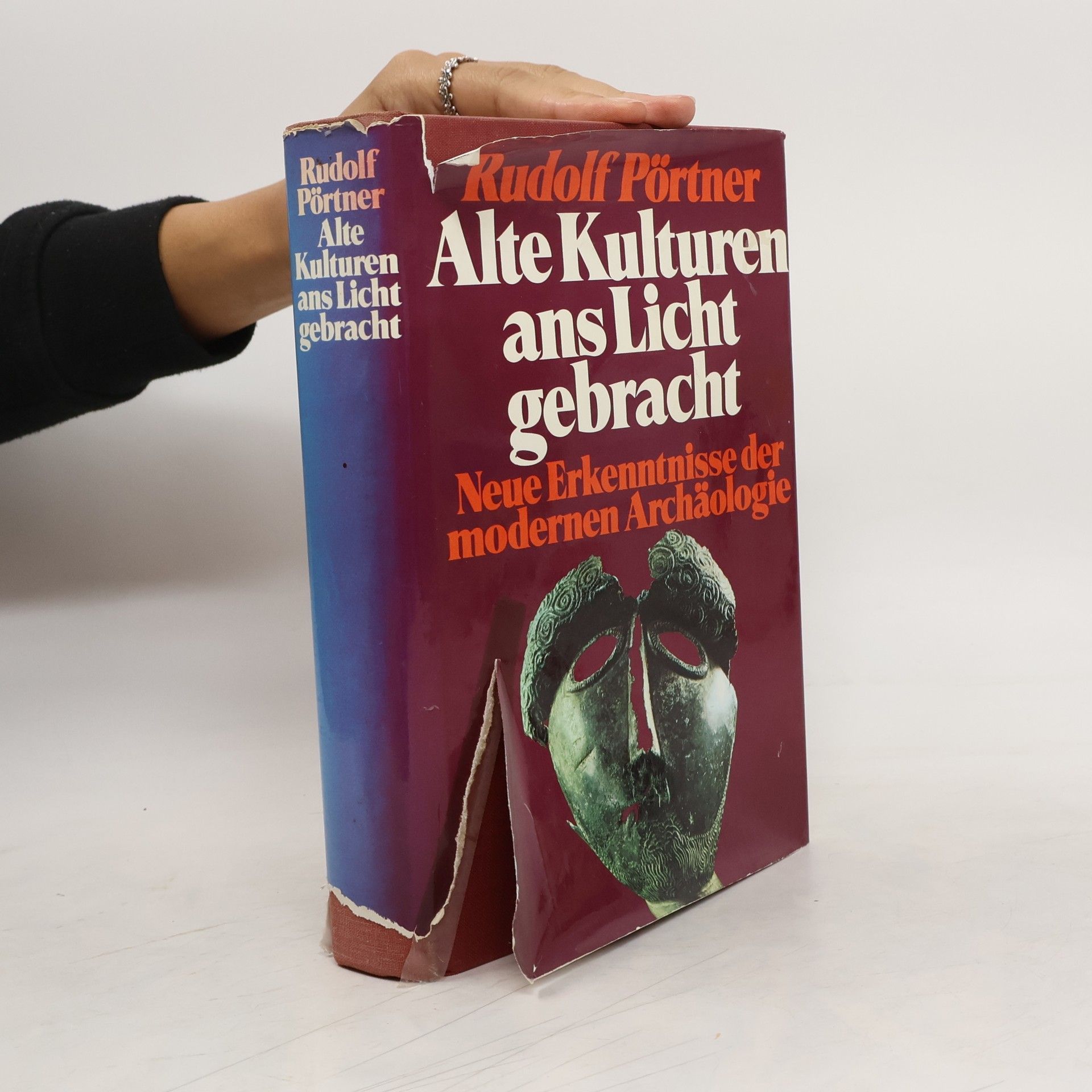 Rudolf Pörtner Alte Kulturen ans Licht gebracht. Neue Erkenntnisse der modernen Archäologie