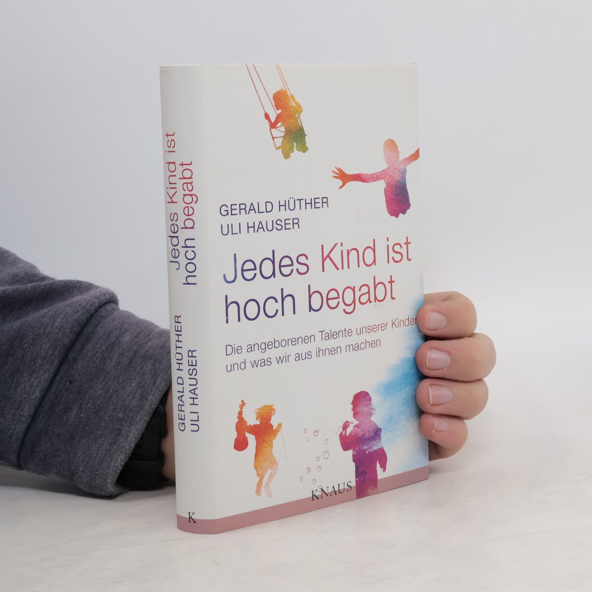 Gerald Hüther Jedes Kind ist hoch begabt