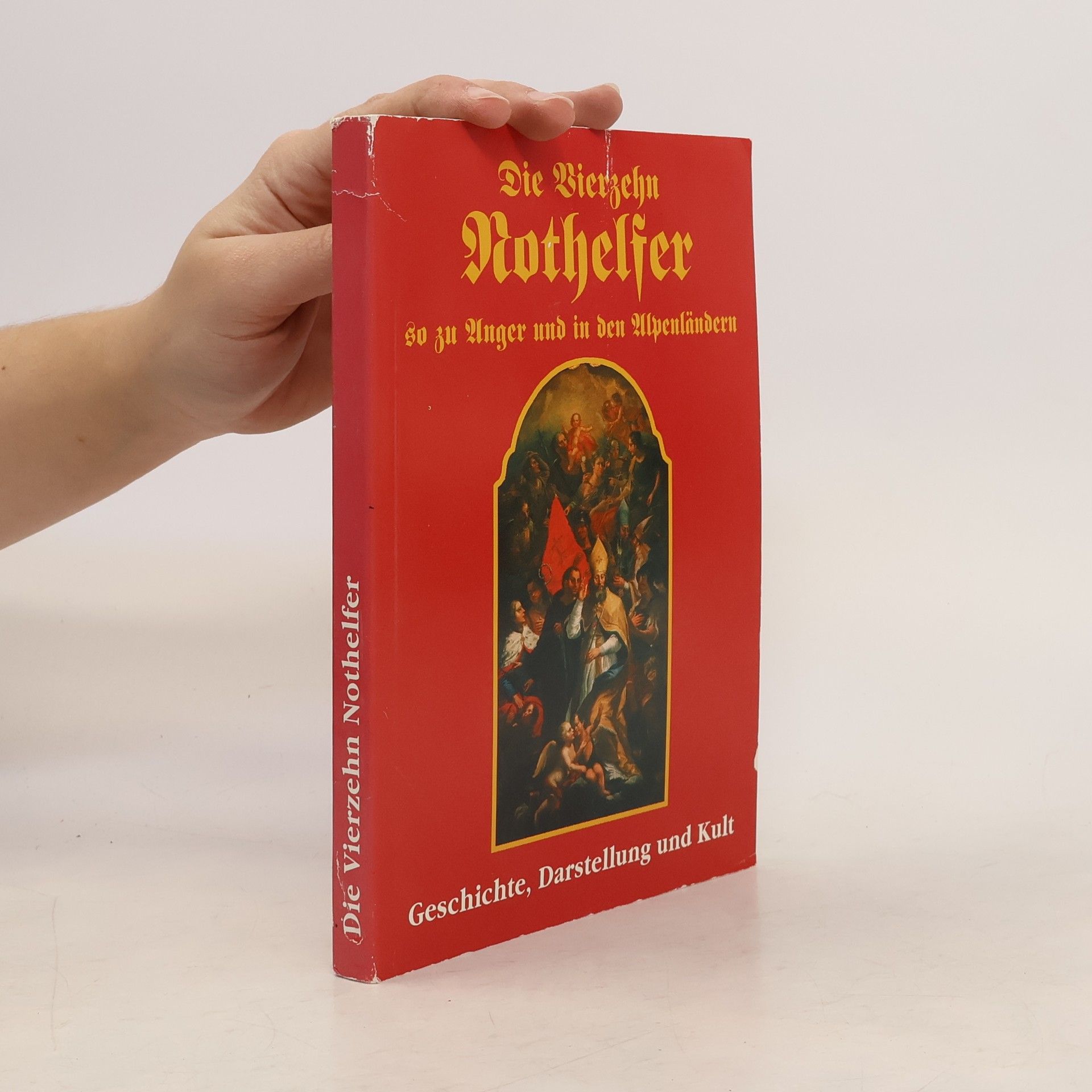 Collectif d'auteurs Die Vierzehn Nothelfer so zu Anger und in den Alpenländern
