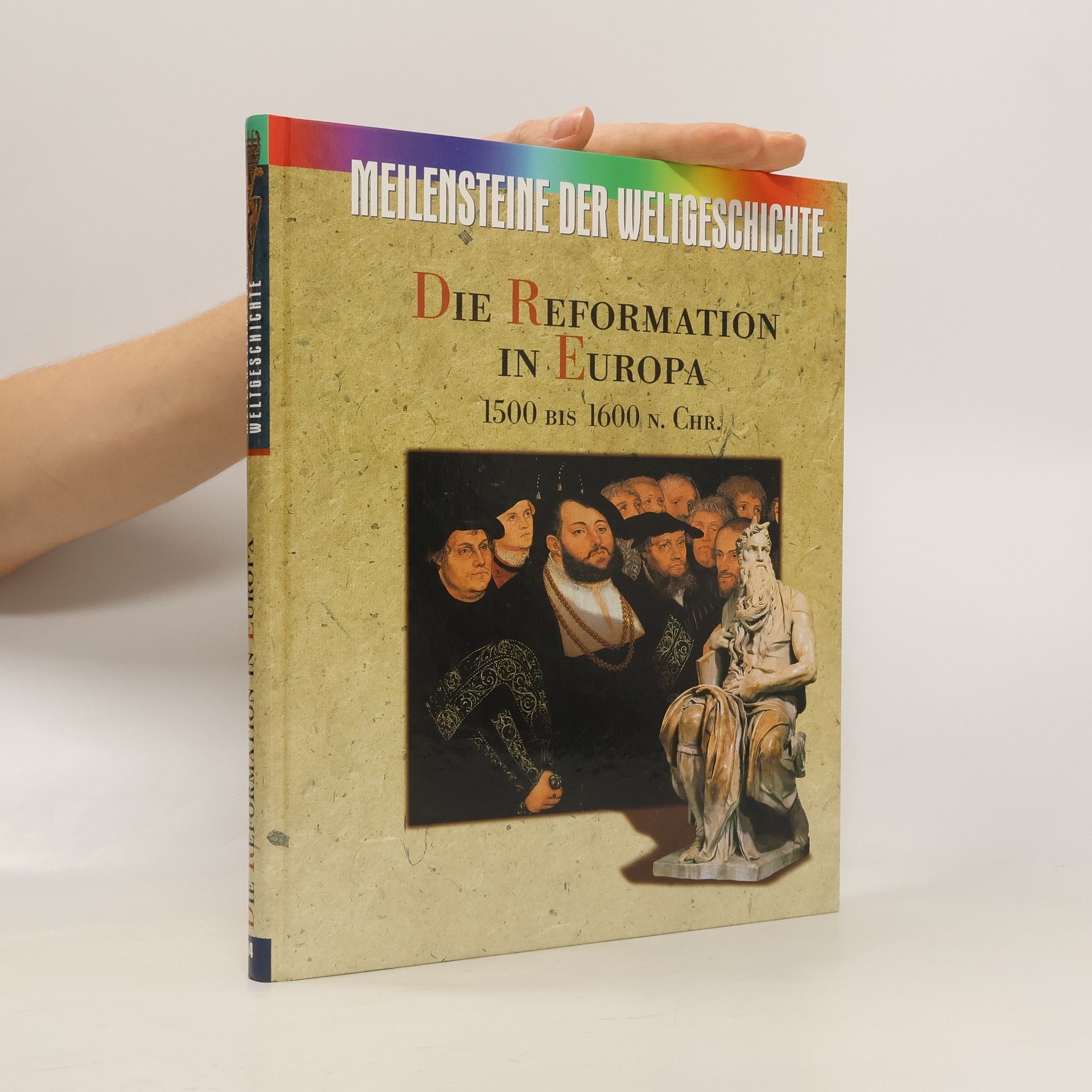 Collectif d'auteurs Meilensteine der Weltgeschichte. Die reformation in Europa 1500 bis 1600 n.CHR.