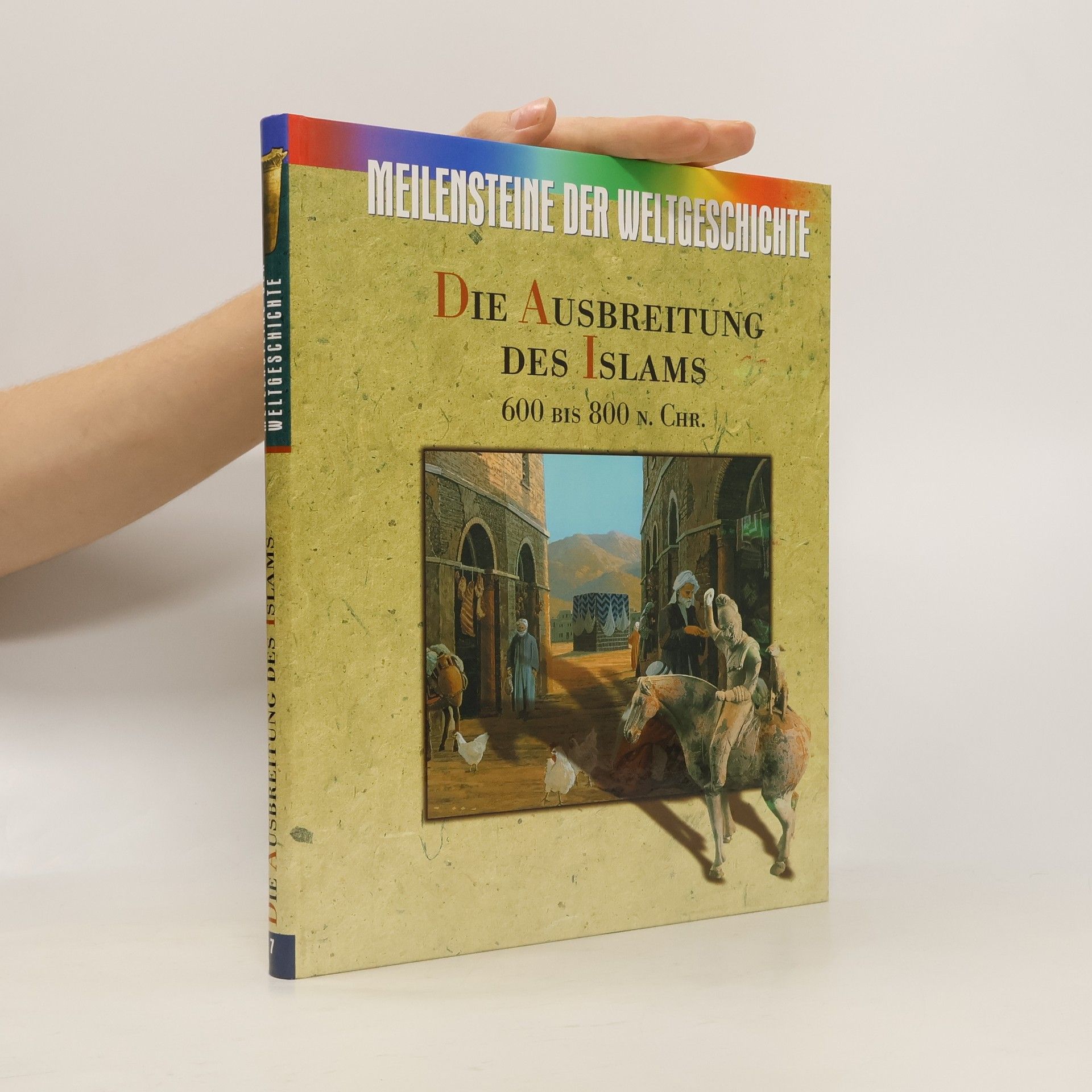 Kolektiv autorů Meilensteine der Weltgeschichte. Die Ausbreitung des Islams