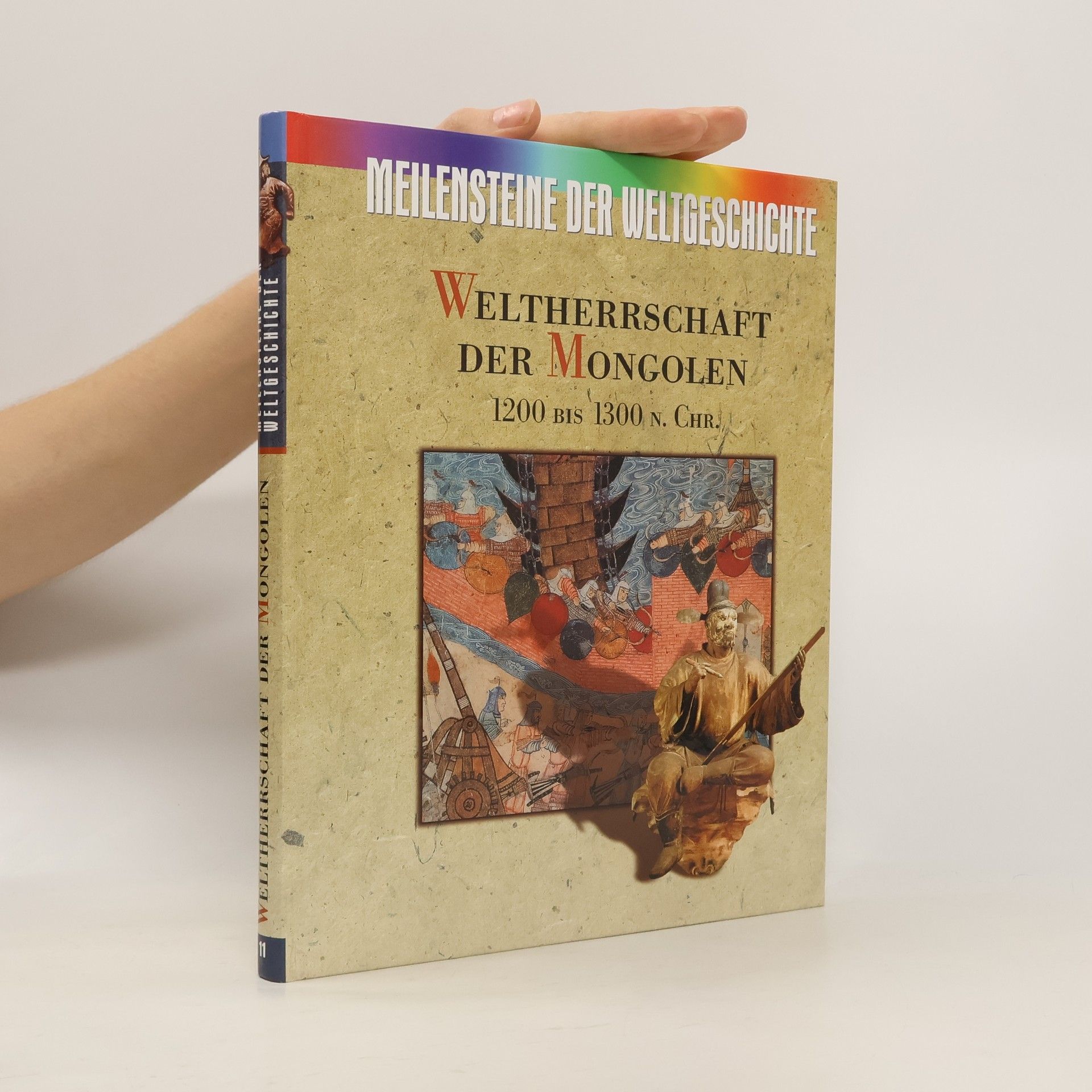 Autorenkollektiv Meilensteine der Weltgeschichte 11. Weltherrschaft der Mongolen