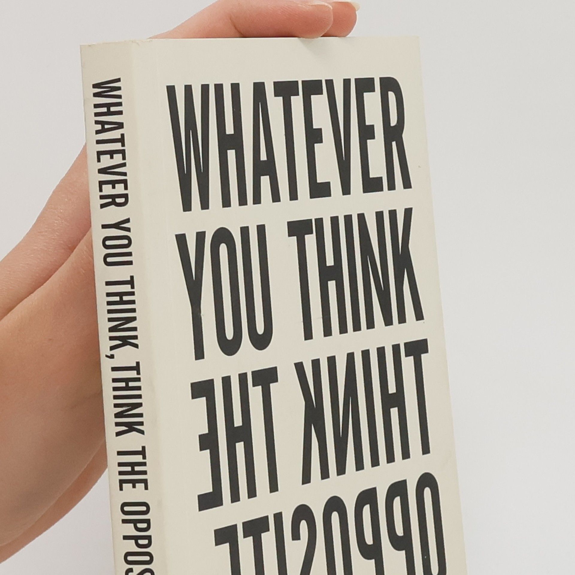 Paul Paul S. Arden Whatever you think think the opposite