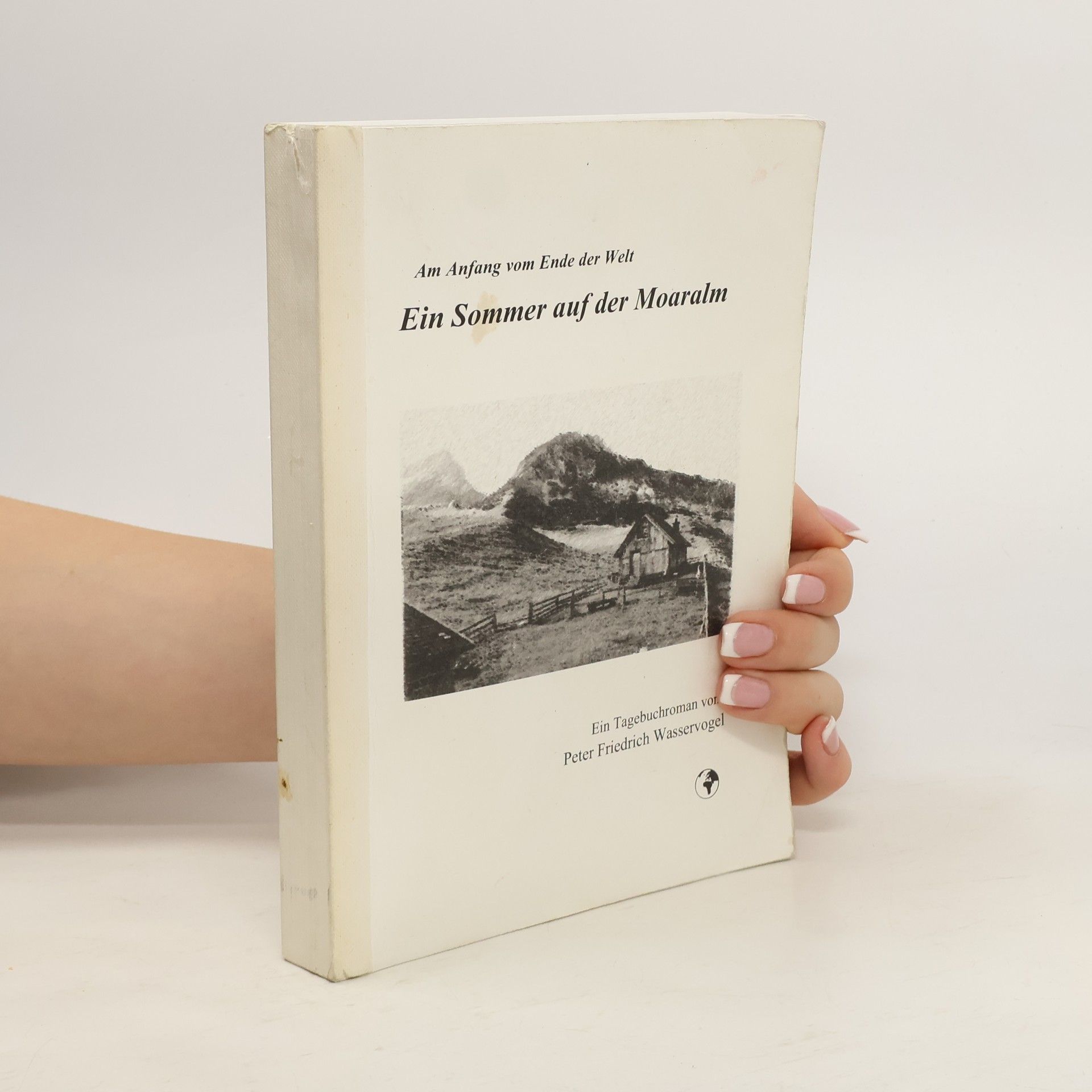 Peter Friedrich Wasservogel Ein Sommer auf der Moaralm