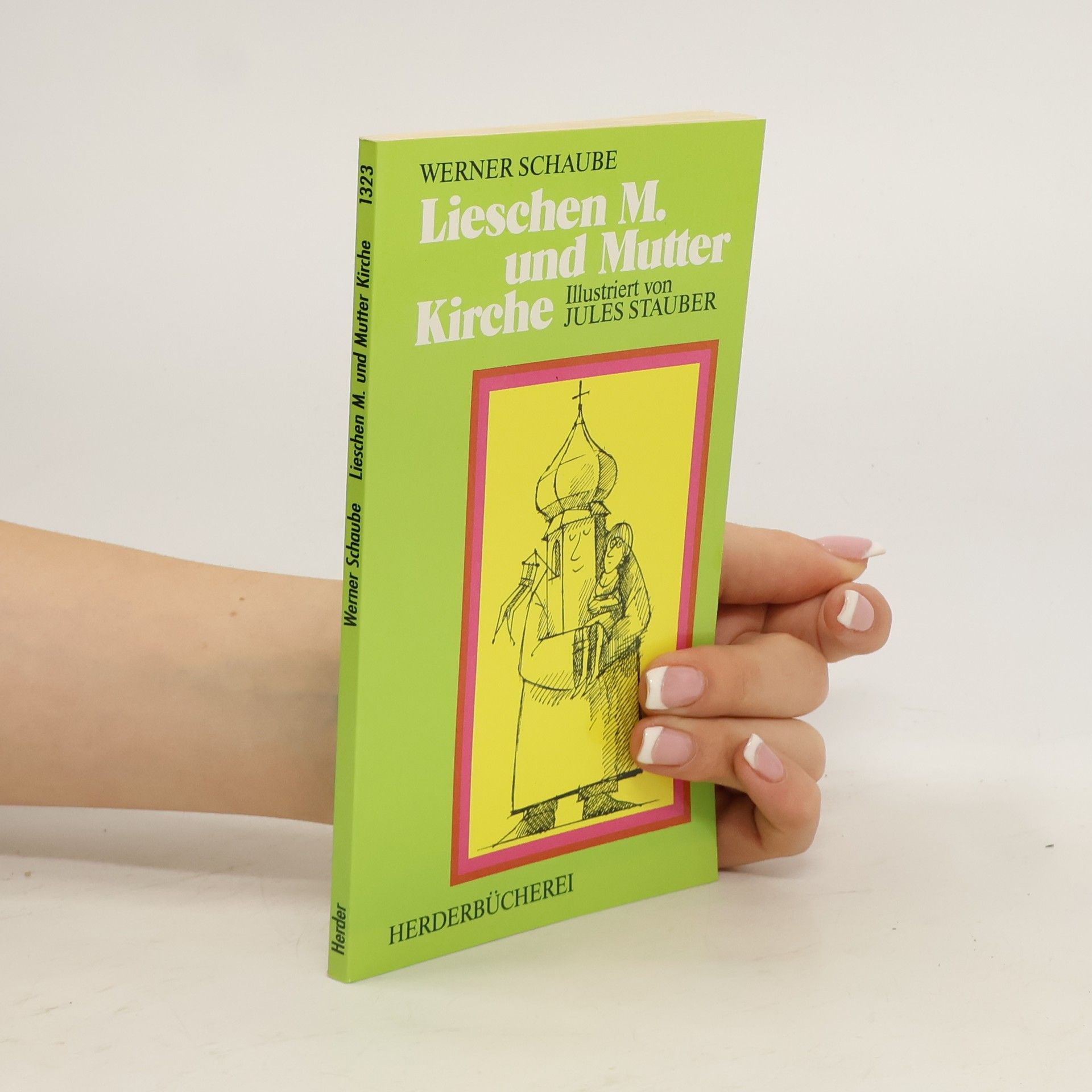Werner Schaube Herderbücherei - 1323: Lieschen M. und Mutter Kirche