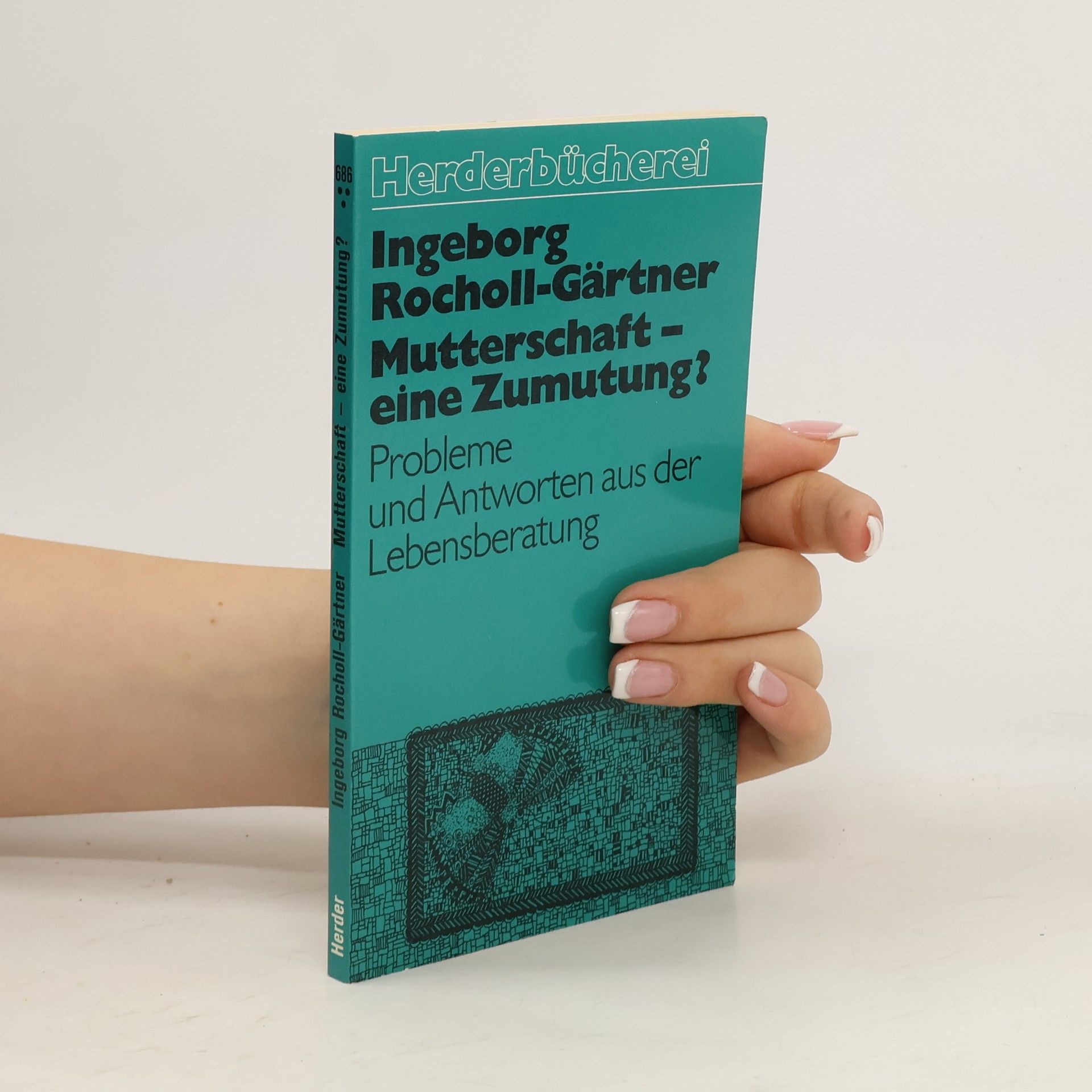 Ingeborg Rocholl-Gärtner Mutterschaft, eine Zumutung?