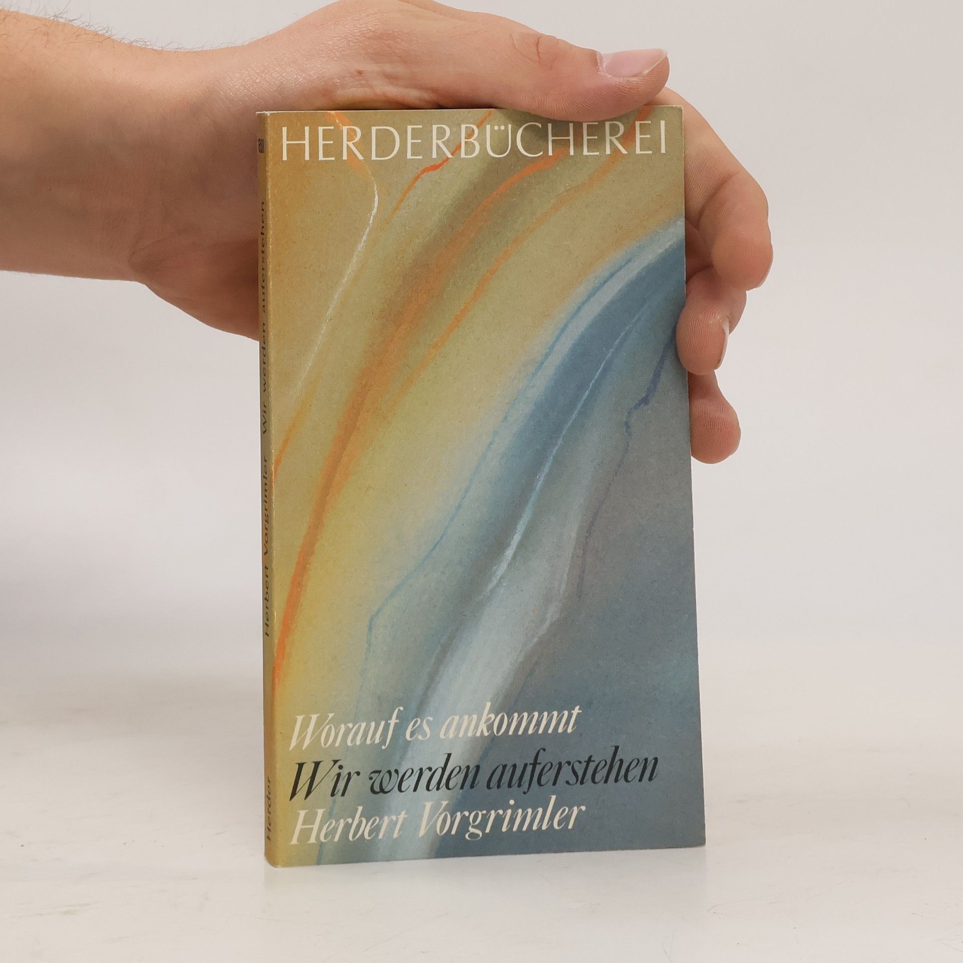 Herbert Vorgrimler Worauf es ankommt. Wir werden auferstehen