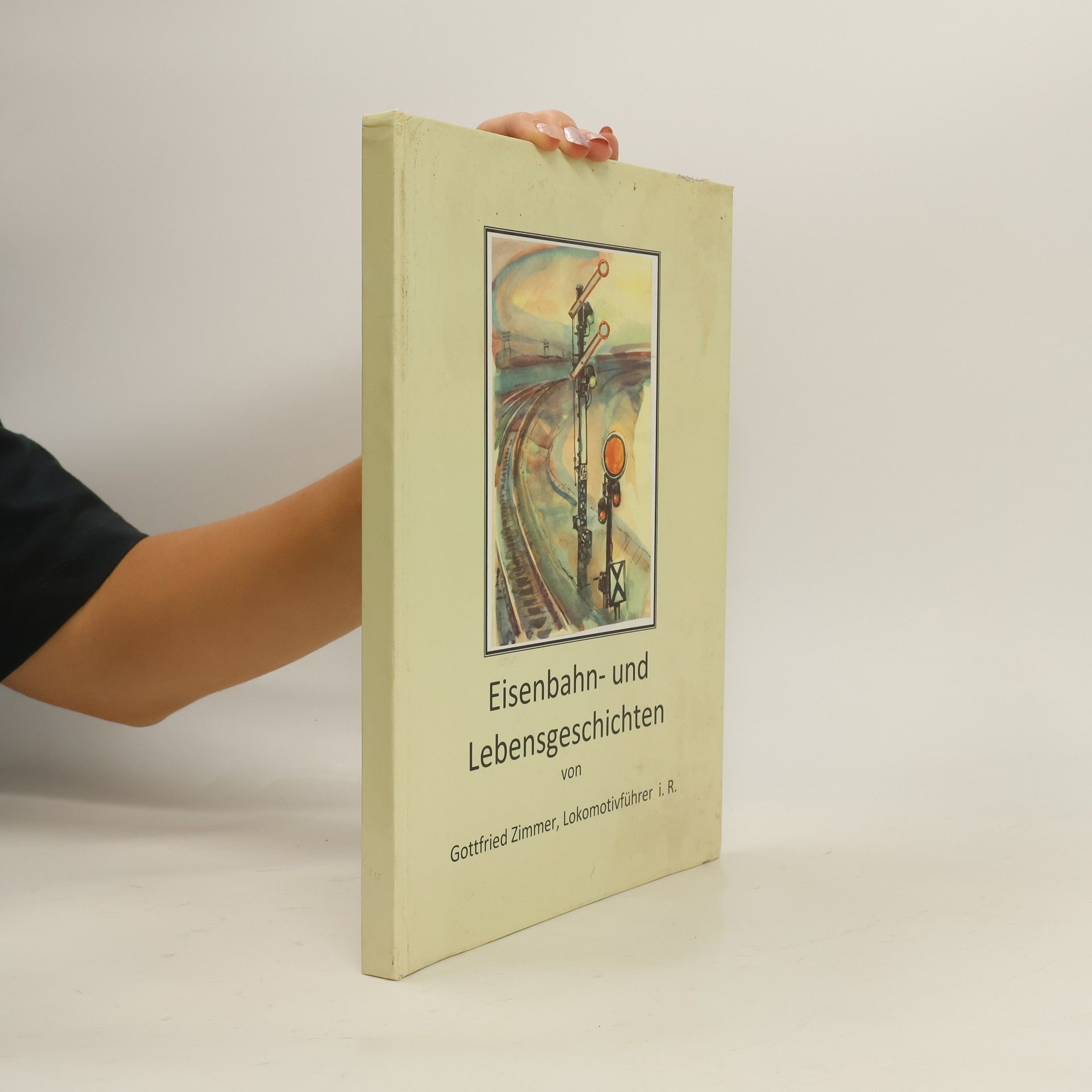 Gottfried Zimmer Eisenbahn- und Lebensgeschichten