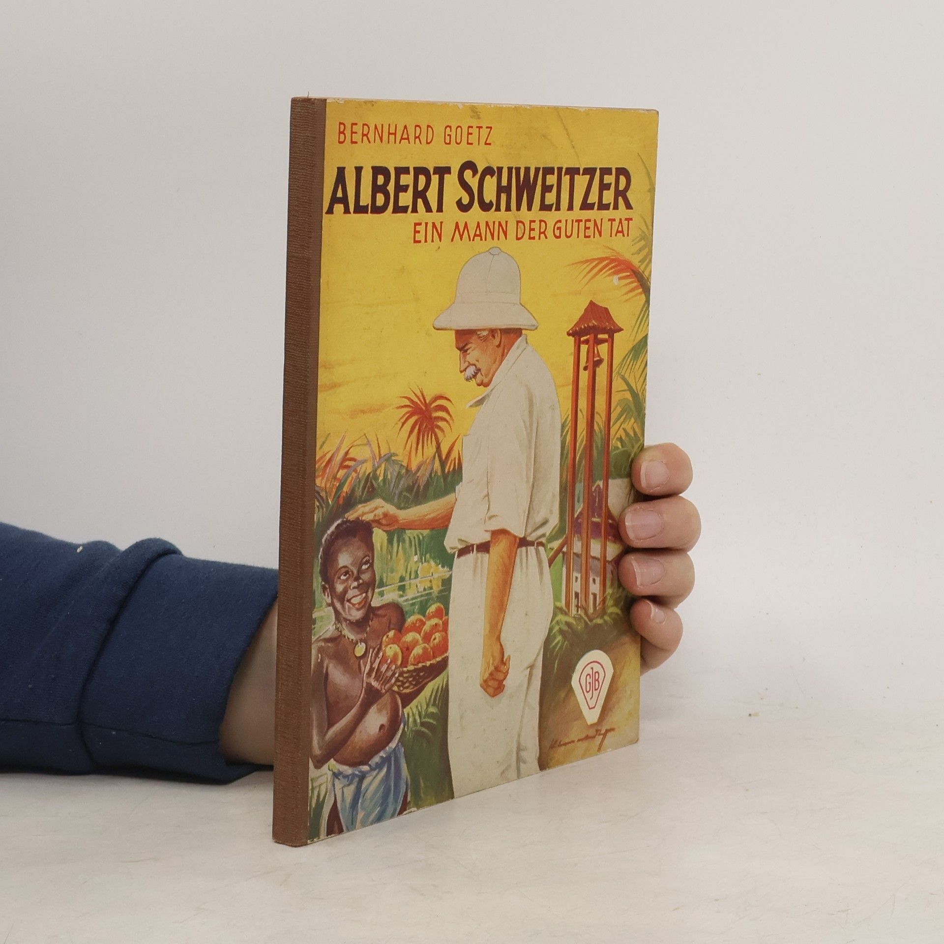 Bernhard Goetz Albert Schweitzer. Ein Mann der Guten Tat