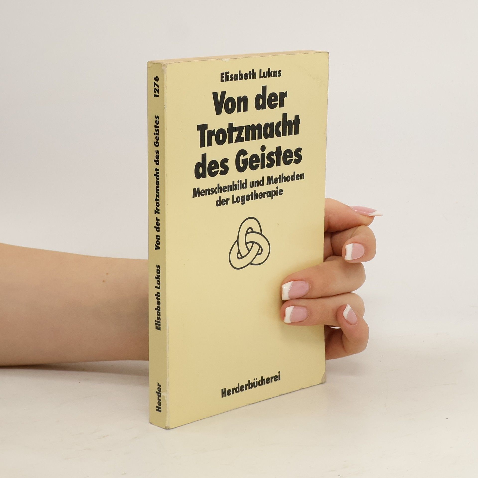 Elisabeth Lukas Von der Trotzmacht des Geistes