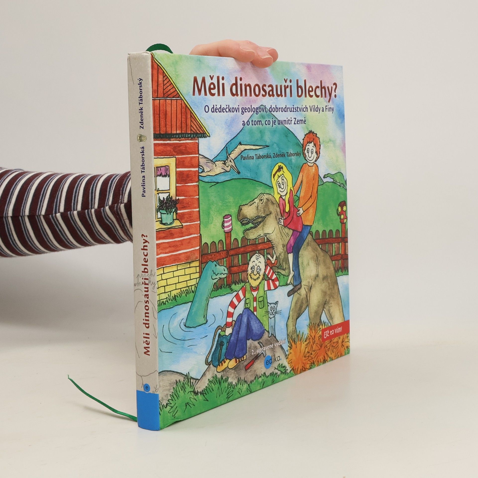 Pavlína Táborská Měli dinosauři blechy? : o dědečkovi geologovi, dobrodružstvích Vildy a Fíny a o tom, co je uvnitř Země