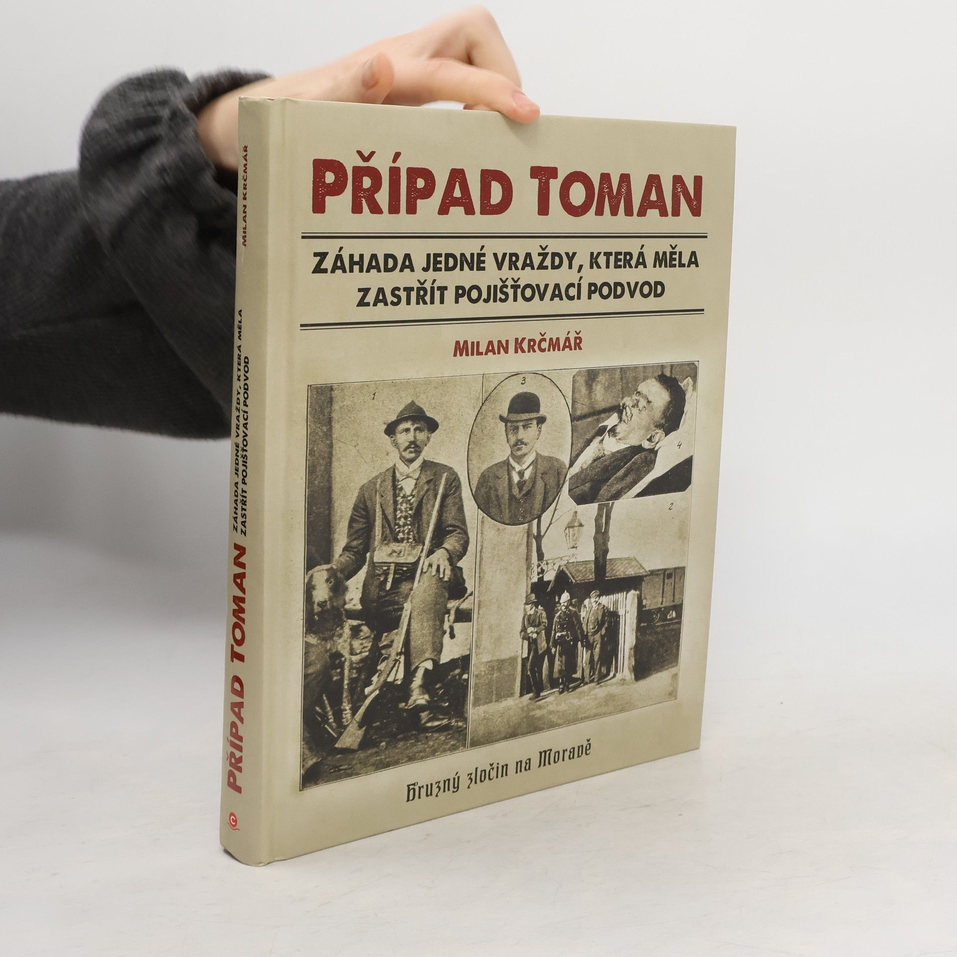 Milan Krčmář Případ Toman. Záhada jedné vraždy, která měla zastřít pojišťovací podvod
