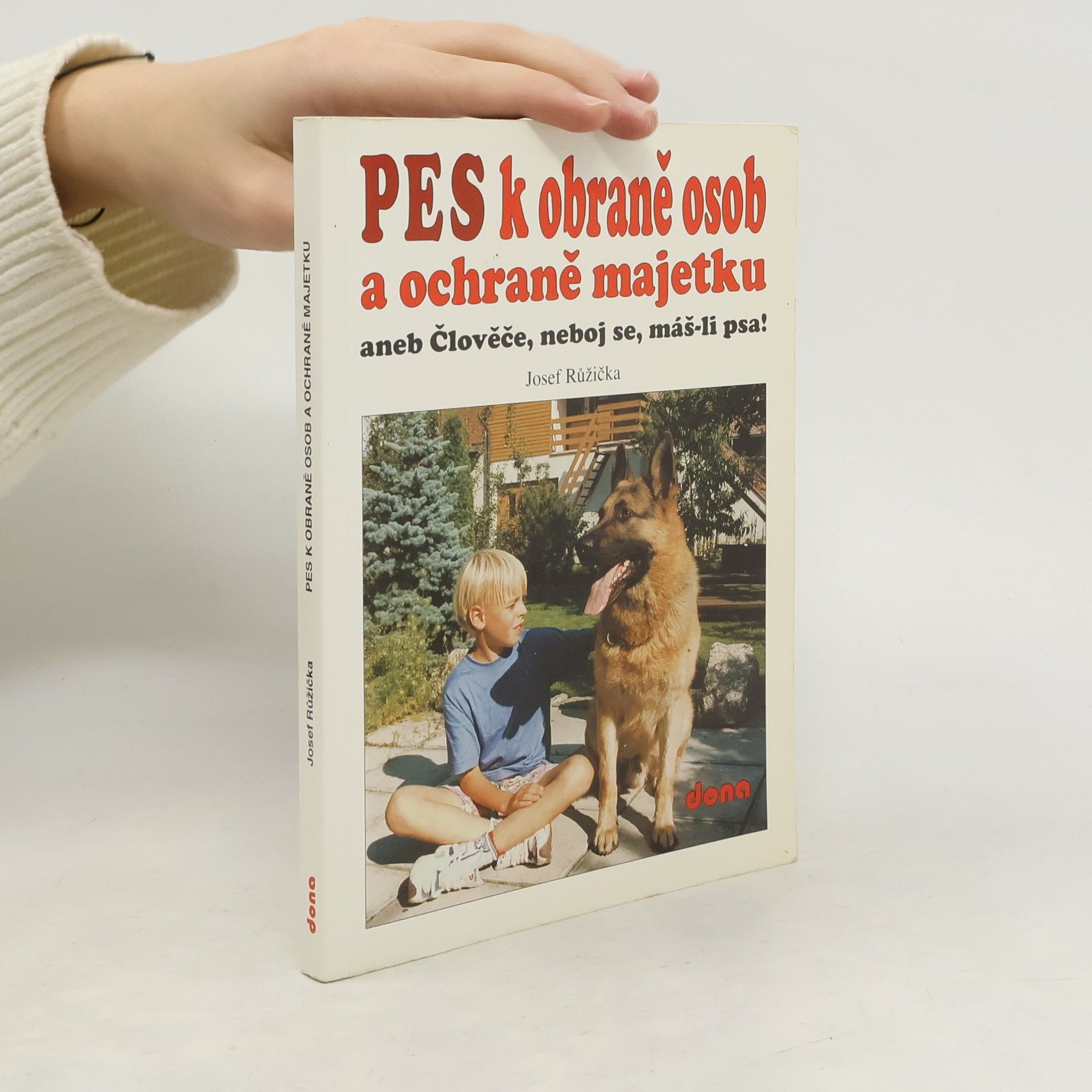 Pes k obraně osob a ochraně majetku, aneb, Člověče, neboj se, máš-li psa!