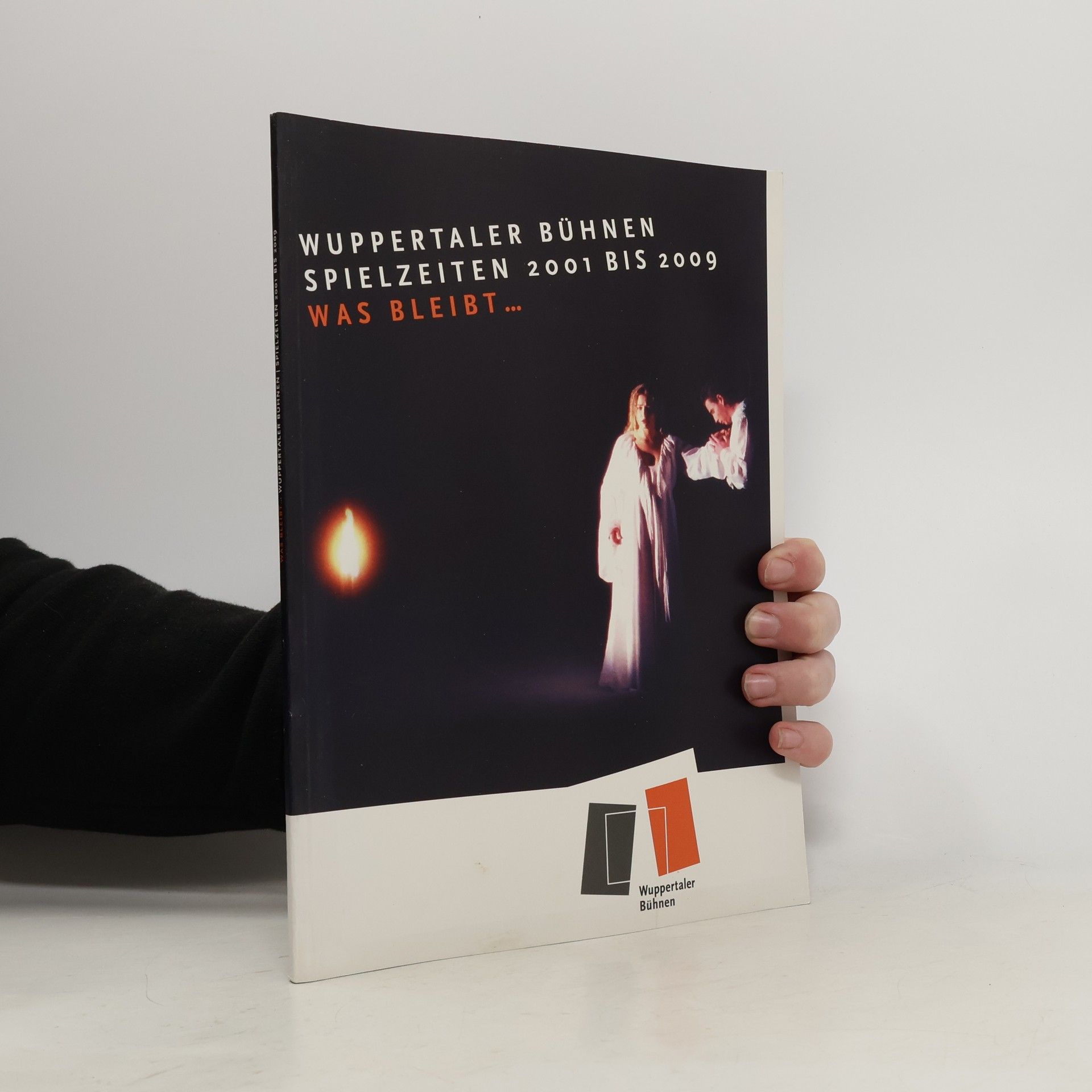Various authors Wuppertaler Bühnen Spielzeiten 2001 bis 2009 was bleibt