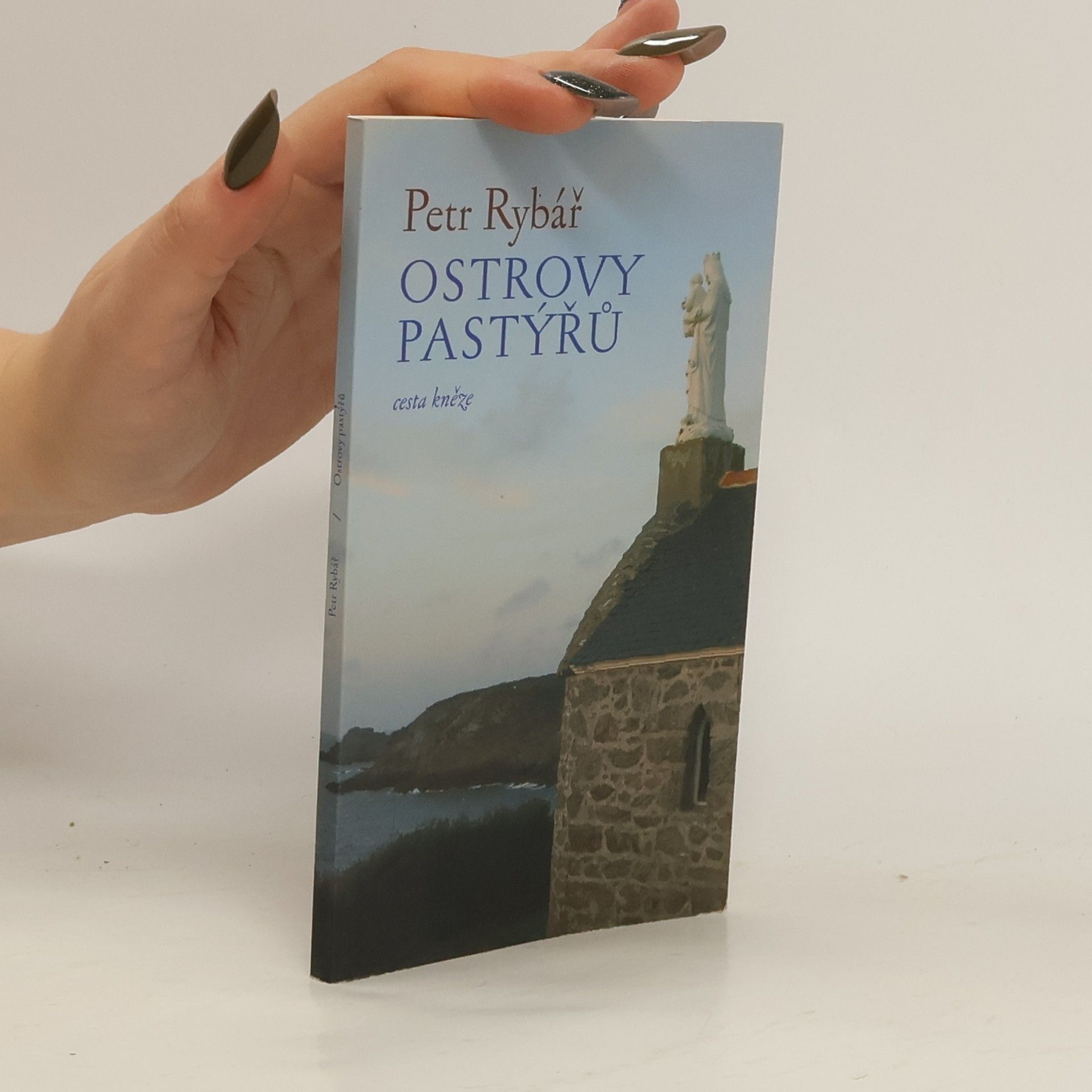 Petr Rybář Ostrovy pastýřů : cesta kněze