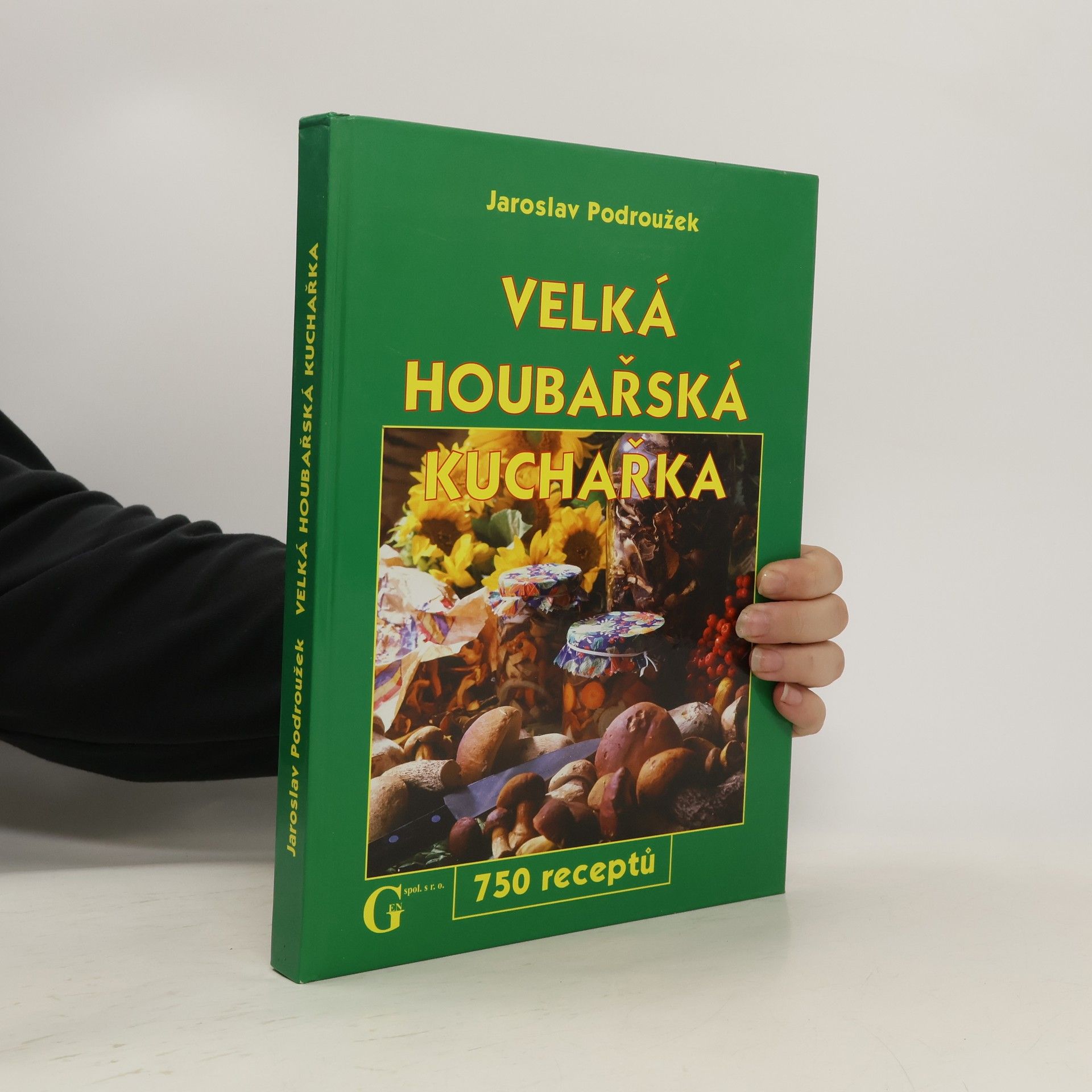 Podroužek Jaroslav Velká houbařská kuchařka. 750 receptů