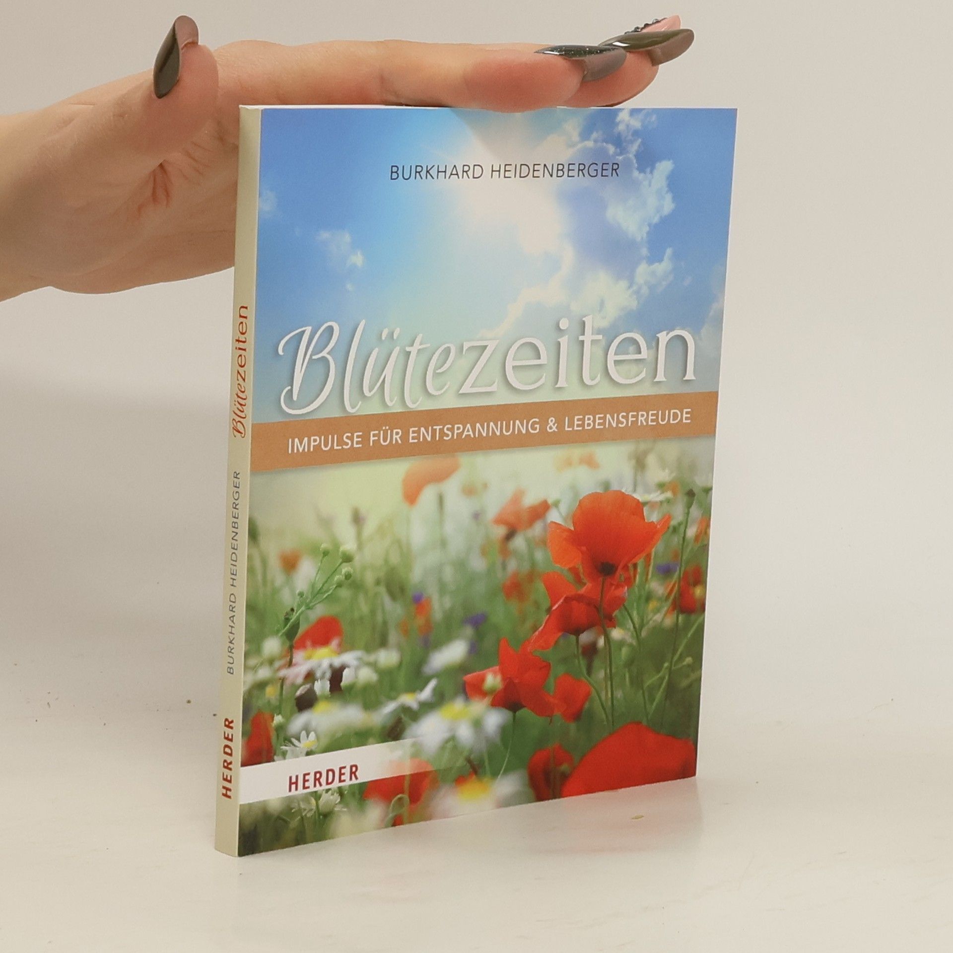 Burkhard Heidenberger Blütezeiten. Impulse für Entspannung und Lebensfreude